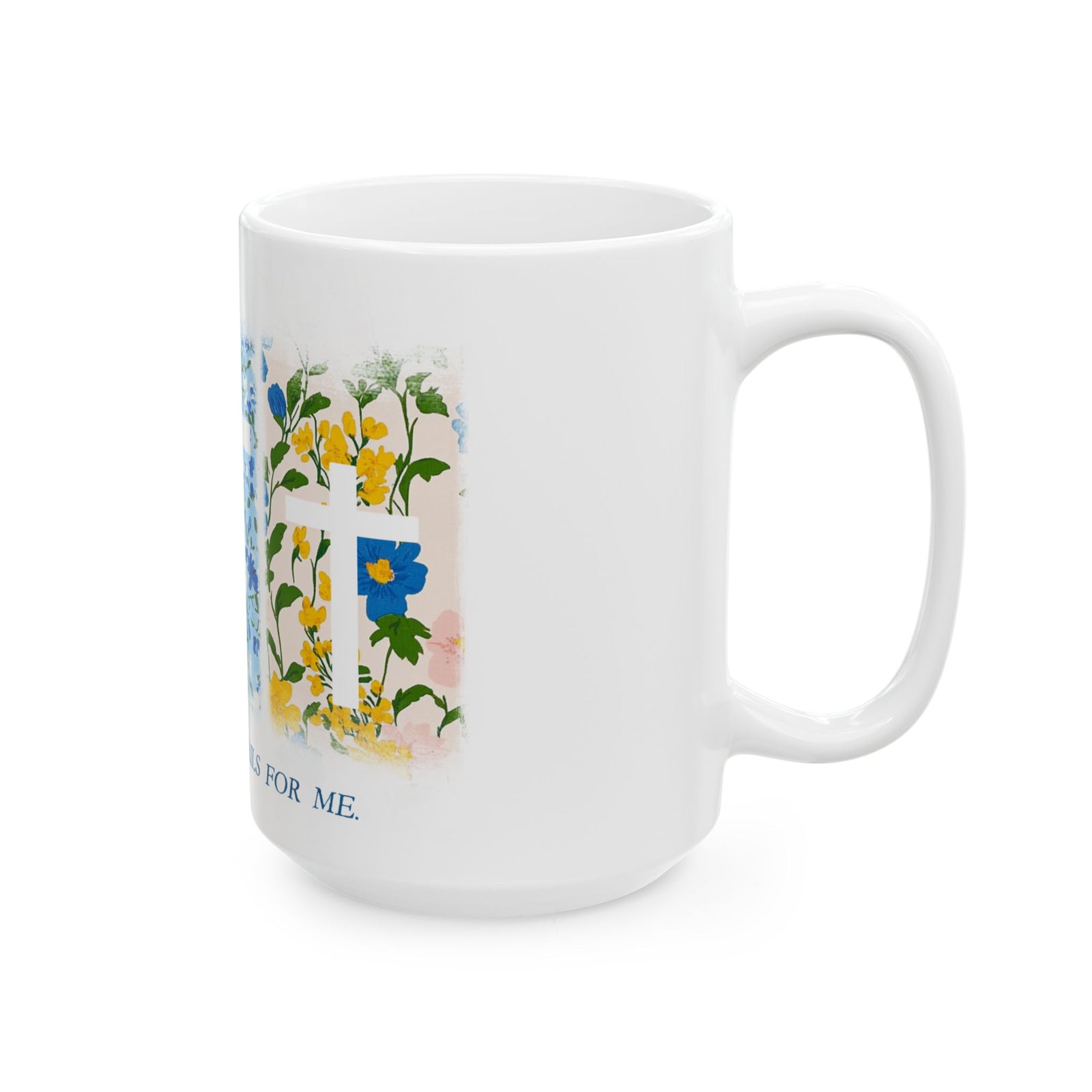 He Took the Nails for Me Easter Christian Ceramic Mug Coffee Cup (11oz & 15oz)