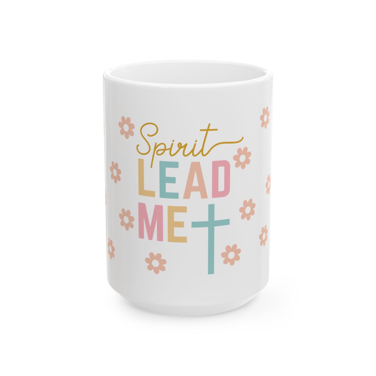 Spirit Lead Me Ceramic Mug — Inspirational Floral Christian Coffee Cup (11oz & 15oz)