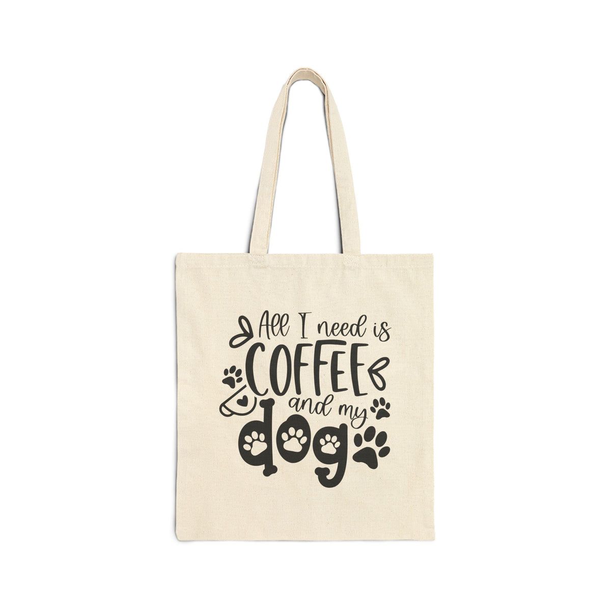 All I Need Is Coffee and My Dog Cotton Canvas Dog Lover Coffee Tote Bag