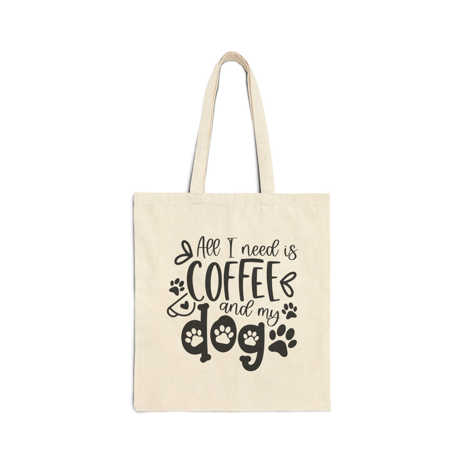 All I Need Is Coffee and My Dog Cotton Canvas Dog Lover Coffee Tote Bag