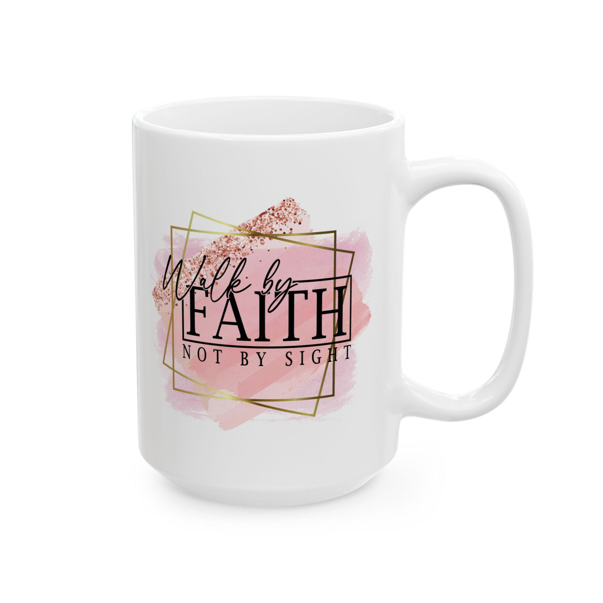 Walk By Faith Not By Sight Inspirational Mug Coffee Cup (11oz & 15oz) - Sydney So Sweet