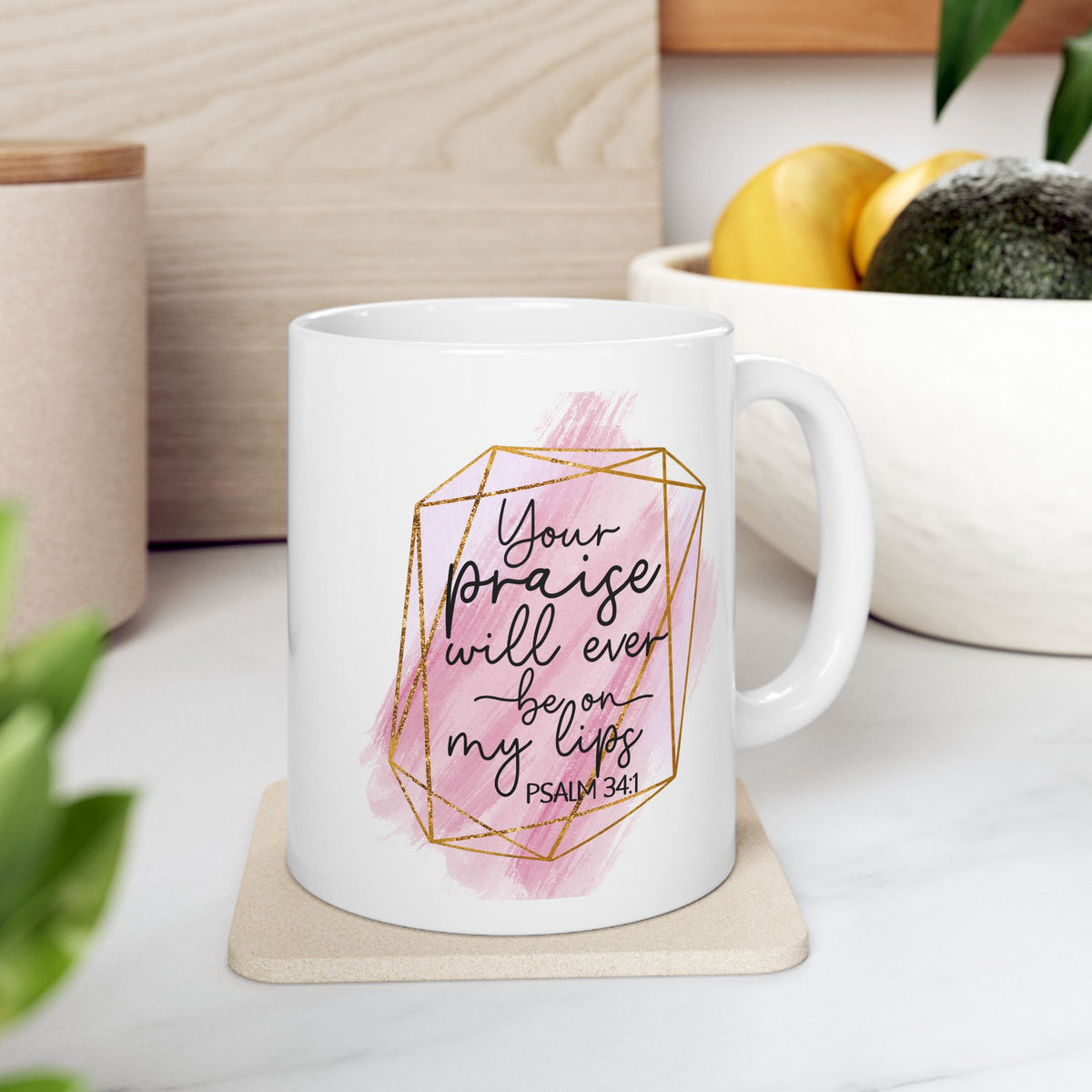 Your Praise Will Be on my Lips Psalm 34:1 Christian Inspirational Ceramic Mug (11oz, 15oz)