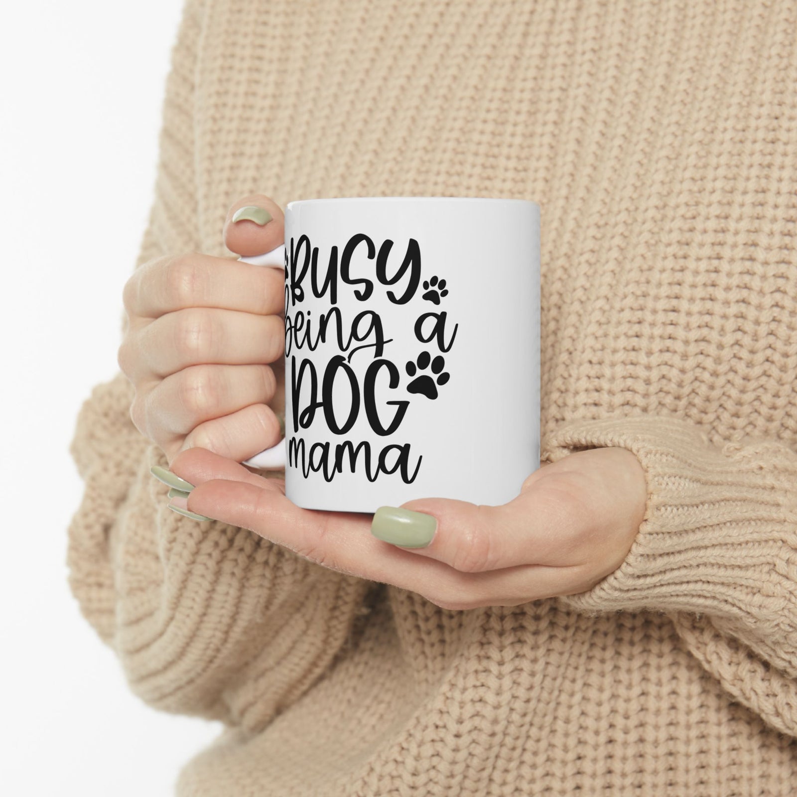 Busy Being a Dog Mama Cute Ceramic Mug Coffee Cup (11oz & 15oz)