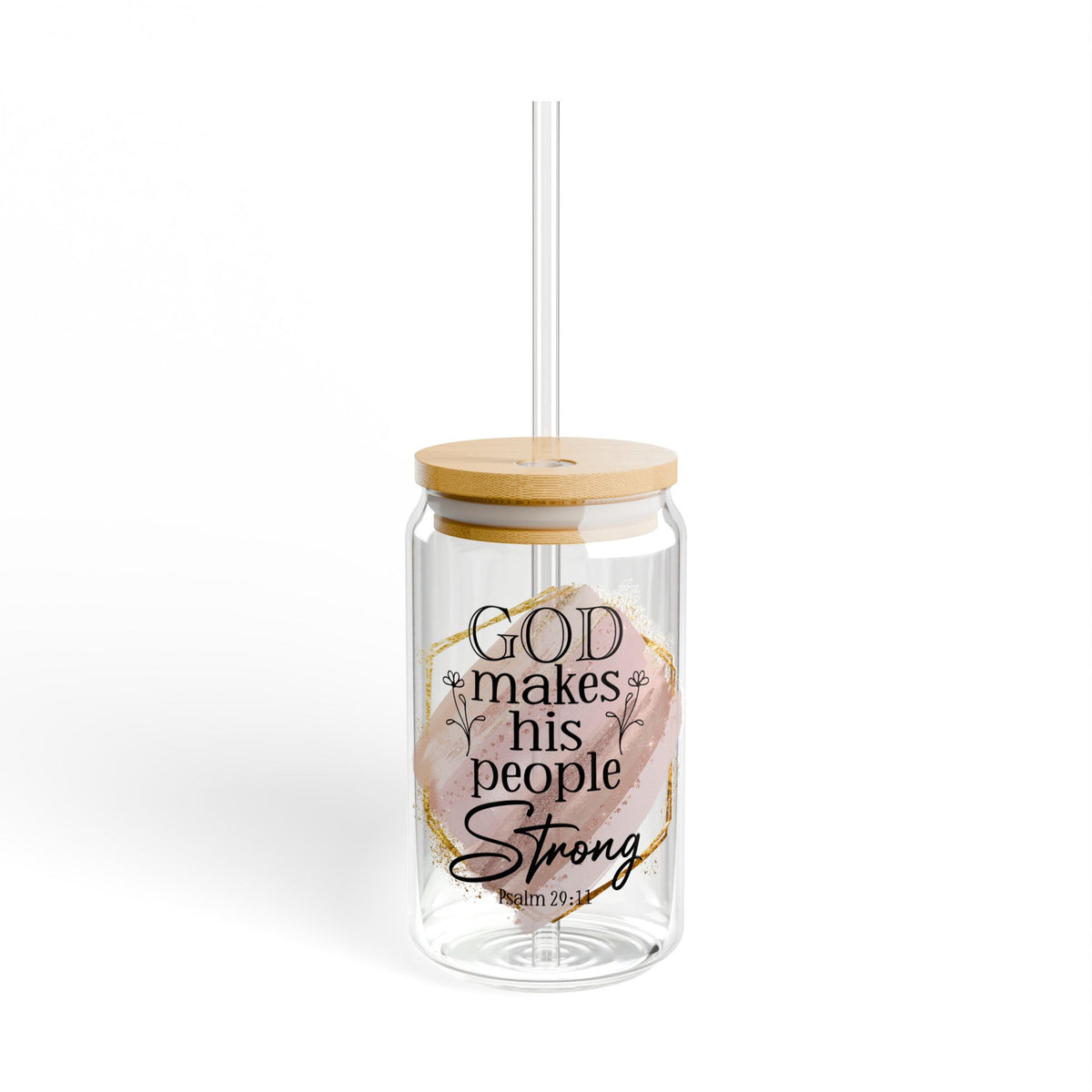 God Makes His People Strong Psalm 29:11 Christian Tumbler Sipper Glass 16oz — Reusable Drink Jar with Lid & Straw