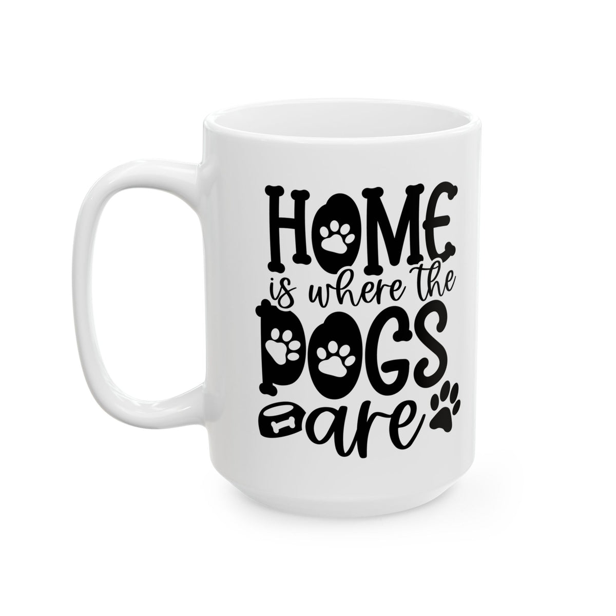 Home is Where the Dogs Are Cute Ceramic Mug Coffee Cup (11oz & 15oz)