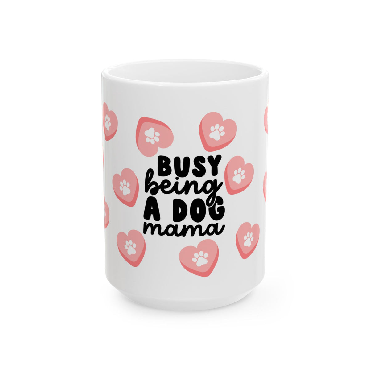 Busy Being a Dog Mama Cute Mug Coffee Cup (11oz & 15oz) - Sydney So Sweet