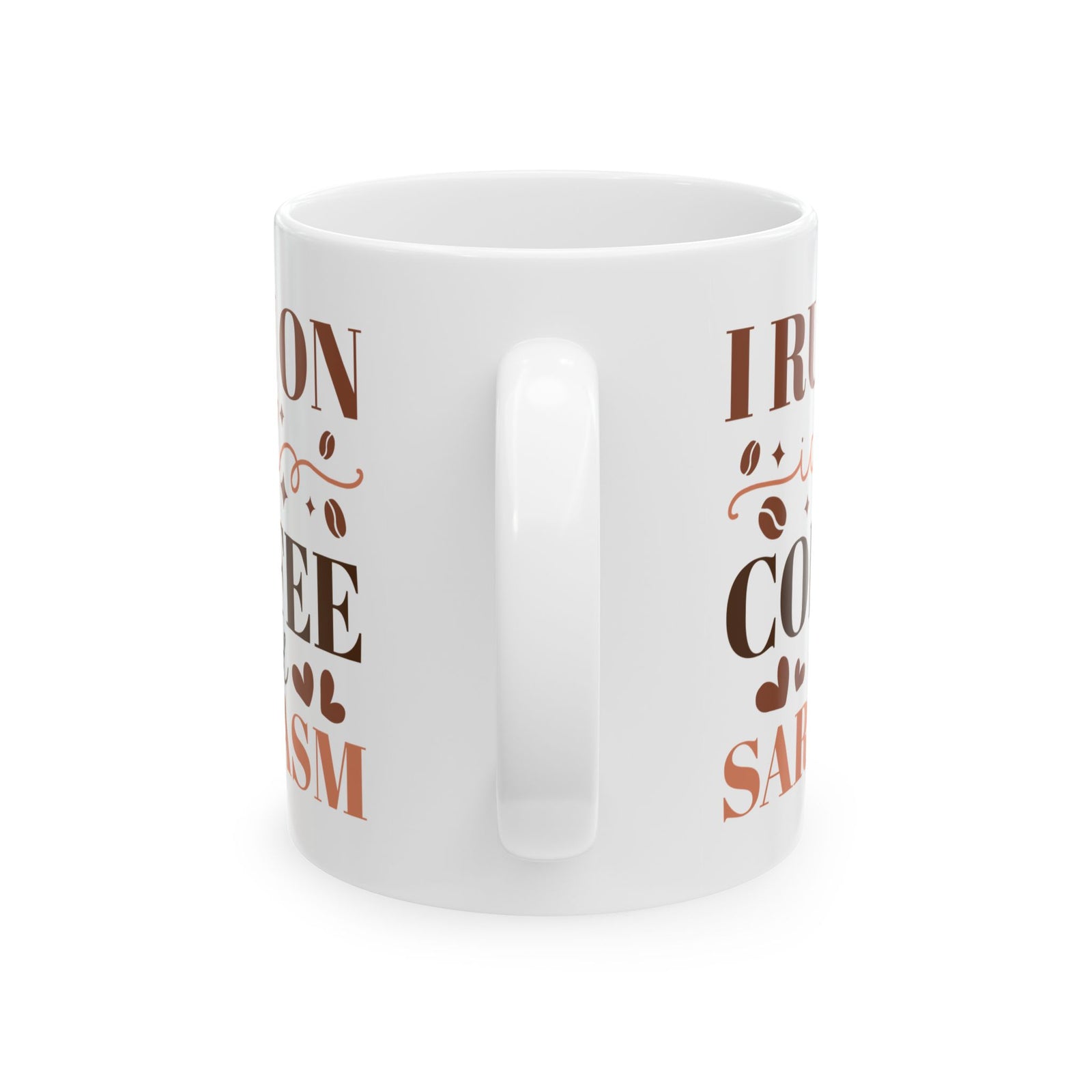 I Run on Coffee & Sarcasm Cute Ceramic Mug Coffee Cup (11oz & 15oz)