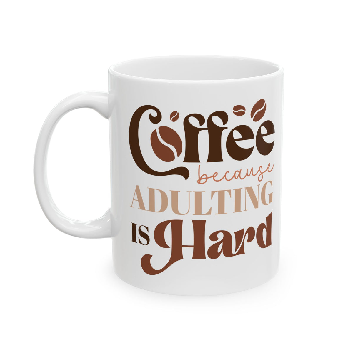 Coffee Because Adulting is Hard Cute Ceramic Mug Coffee Cup (11oz & 15oz)