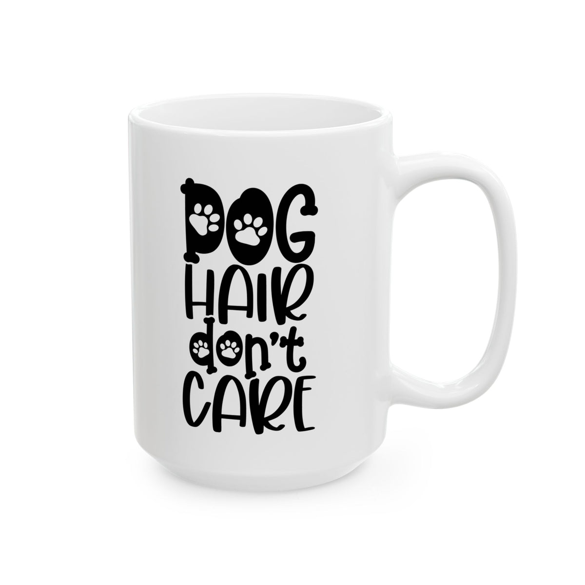 Dog Hair Don't Care Dog Mom Cute Ceramic Mug Coffee Cup (11oz & 15oz)