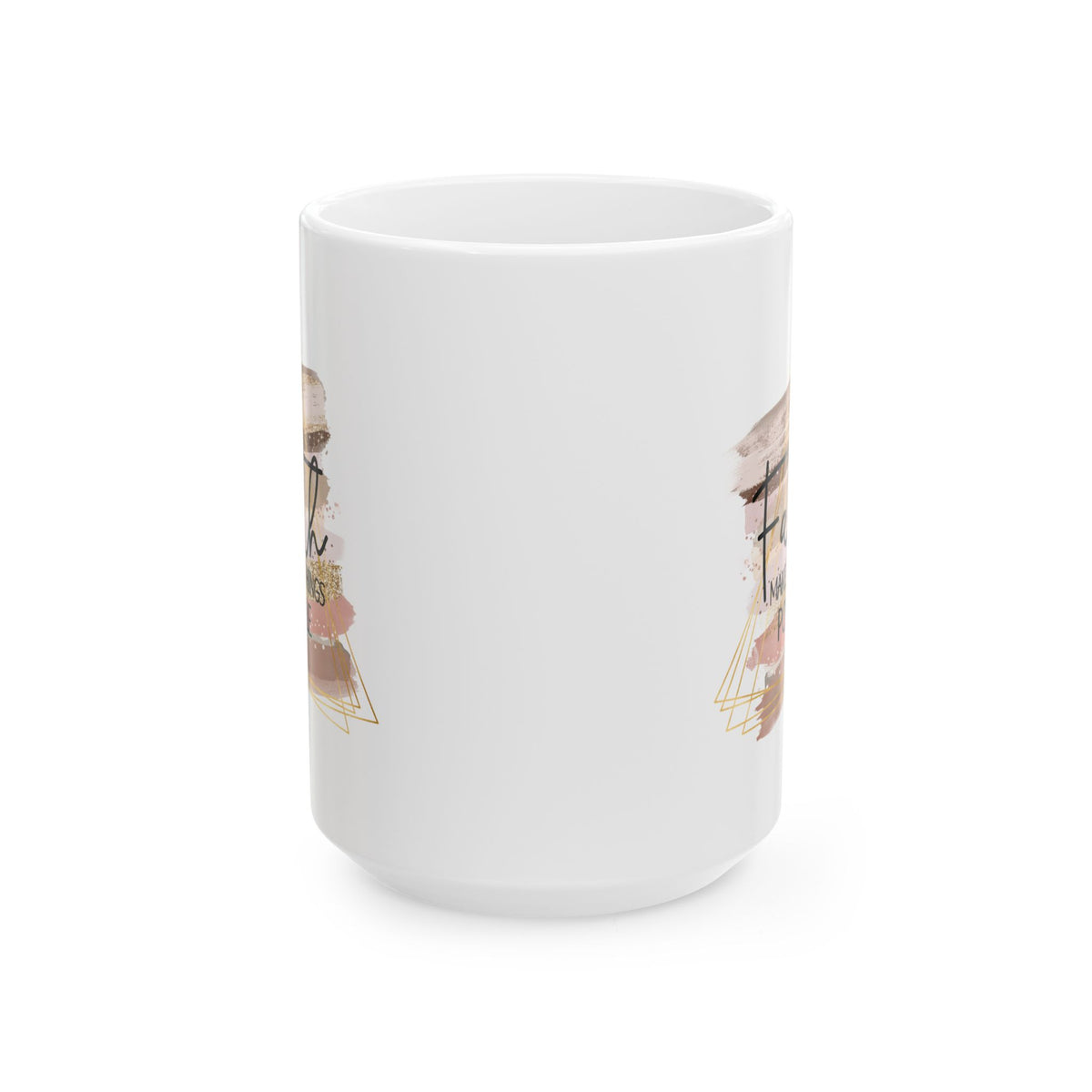 Faith Makes All Things Possible Christian Inspirational Ceramic Mug (11oz, 15oz)