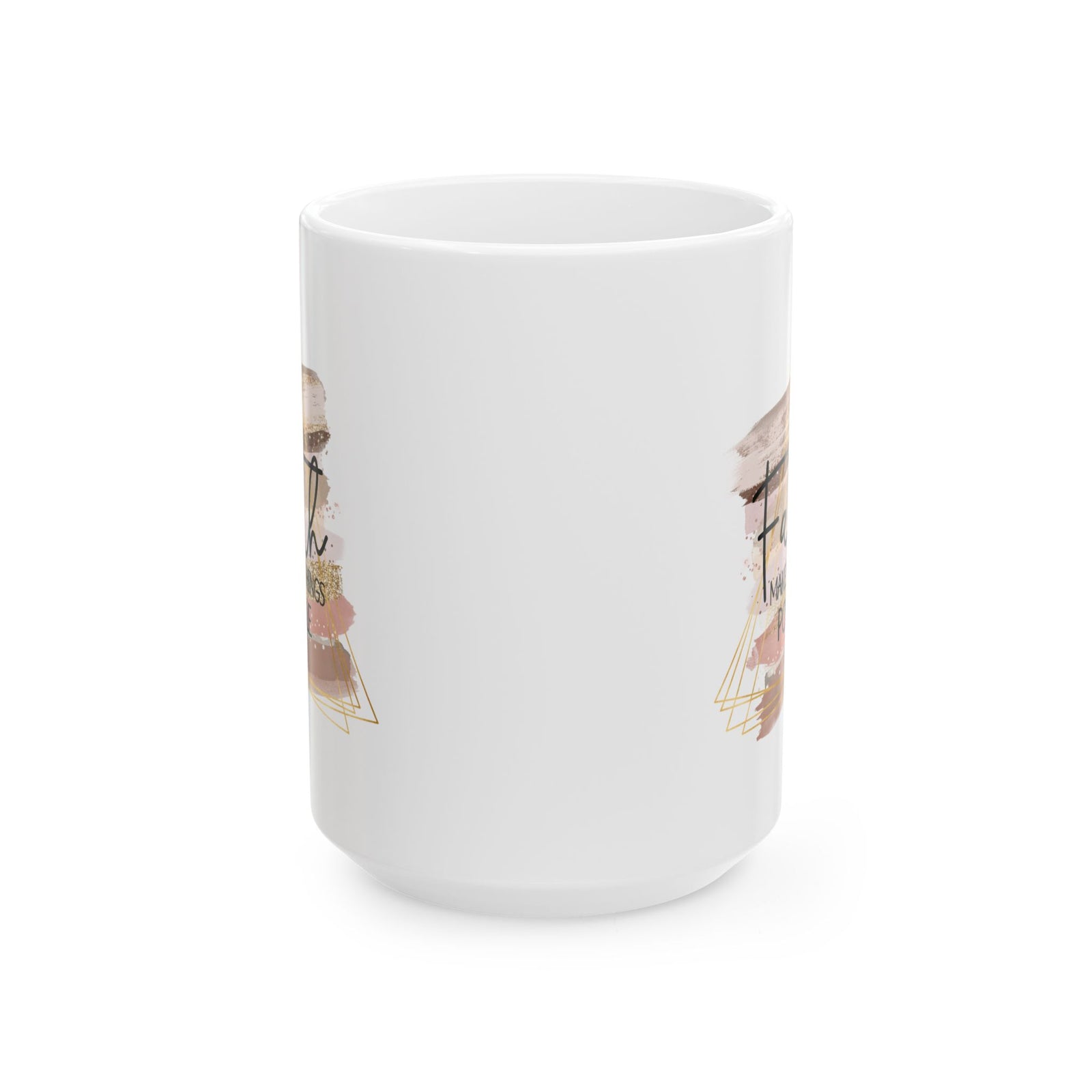 Faith Makes All Things Possible Christian Inspirational Ceramic Mug (11oz, 15oz)