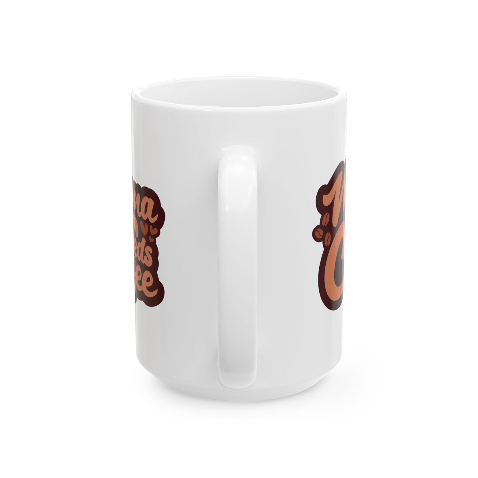 Mama Needs Coffee Cute Ceramic Mug Coffee Cup (11oz & 15oz)