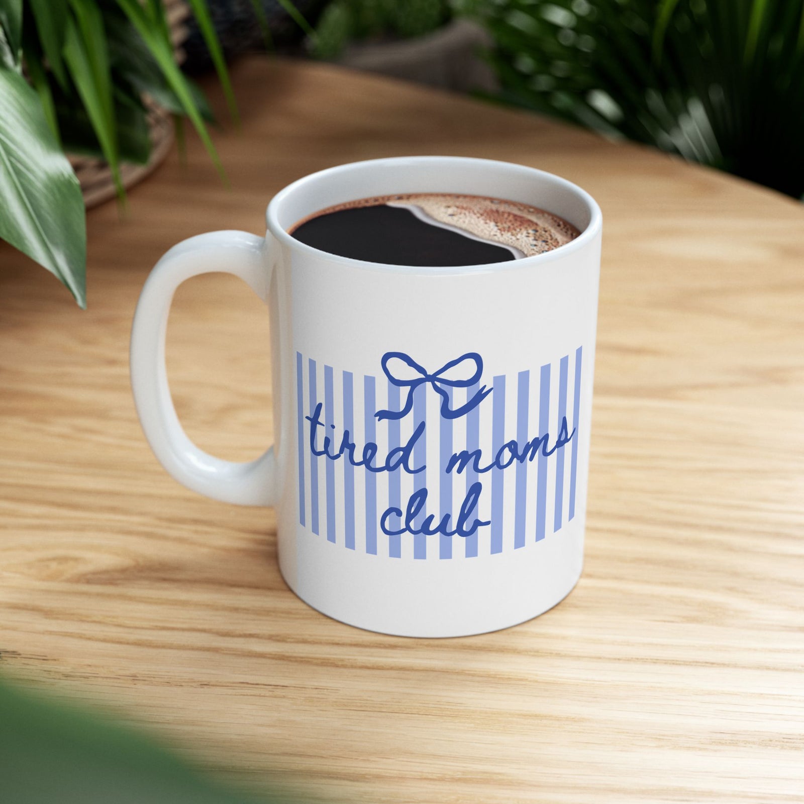 Tired Moms Club Blue Stripe Ceramic Mug Coffee Cup (11oz & 15oz)