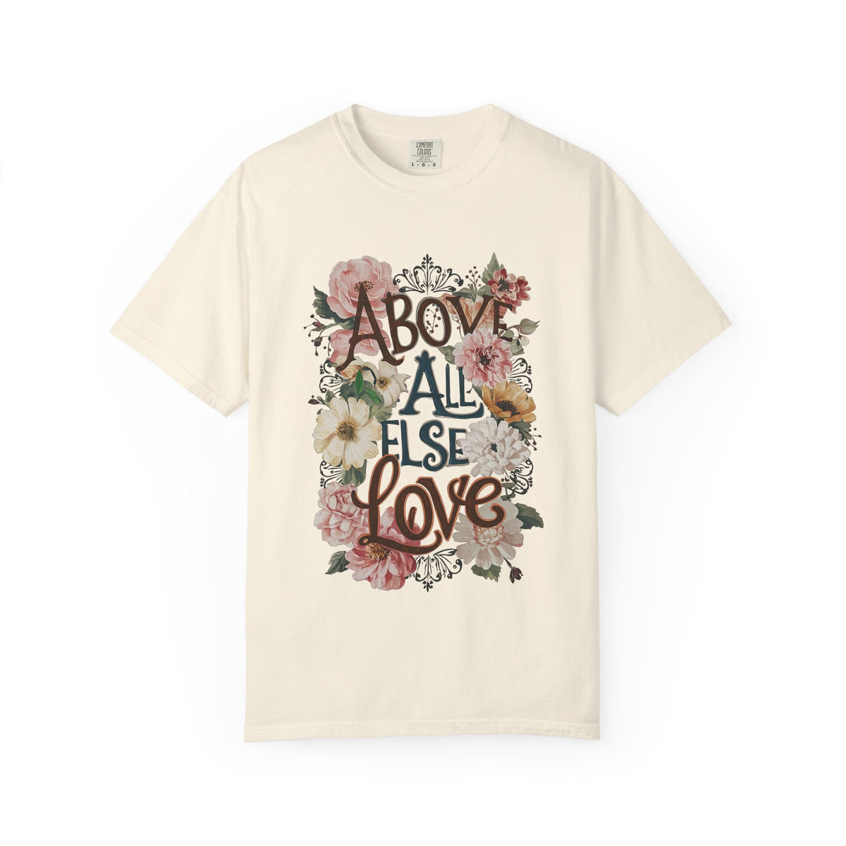 Above All Else Love T-Shirt Floral Vintage Christian Graphic Tee