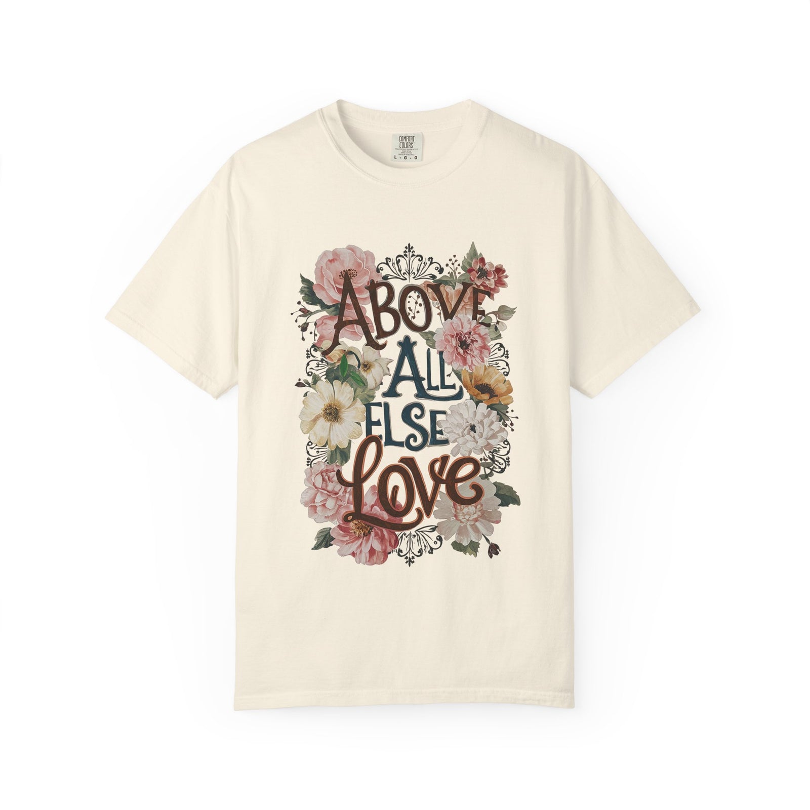 Above All Else Love T-Shirt Floral Vintage Christian Graphic Tee