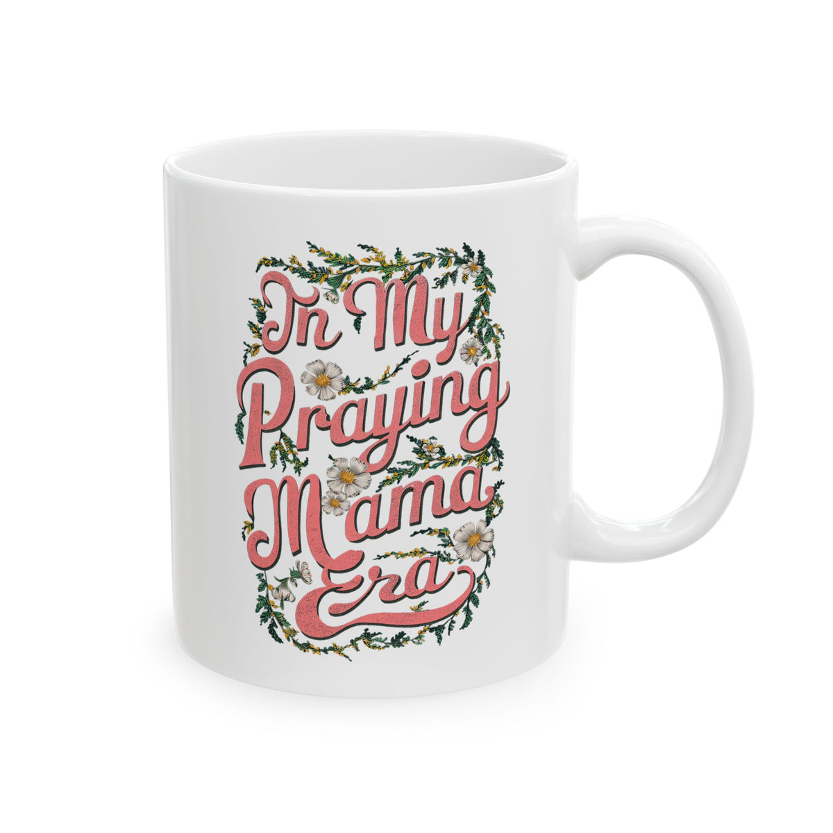 In My Praying Mama Era Cute Ceramic Mug Coffee Cup (11oz & 15oz)