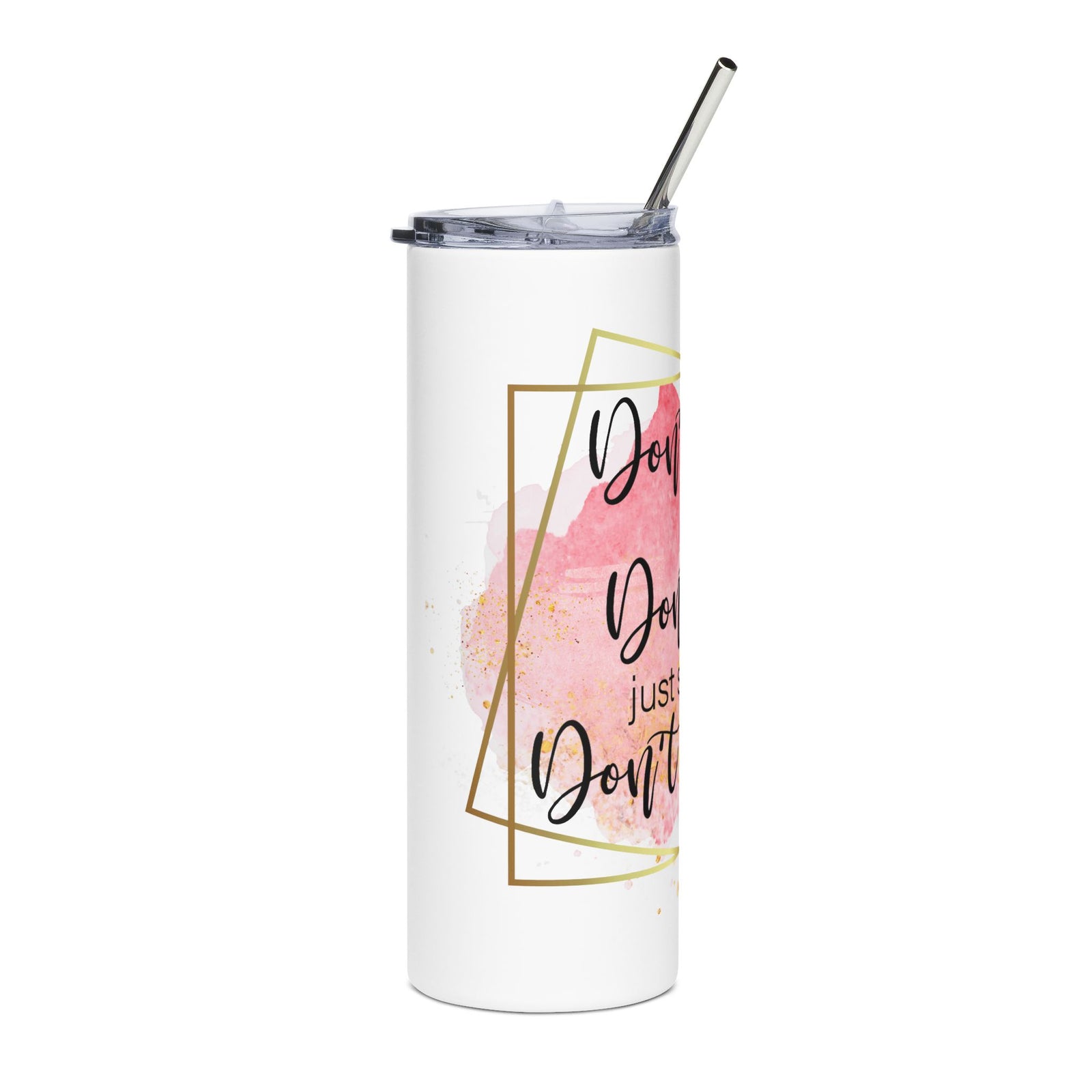 Don't Talk Just Act 20oz Stainless Tumbler Insulated Inspirational Travel Cup - Sydney So Sweet