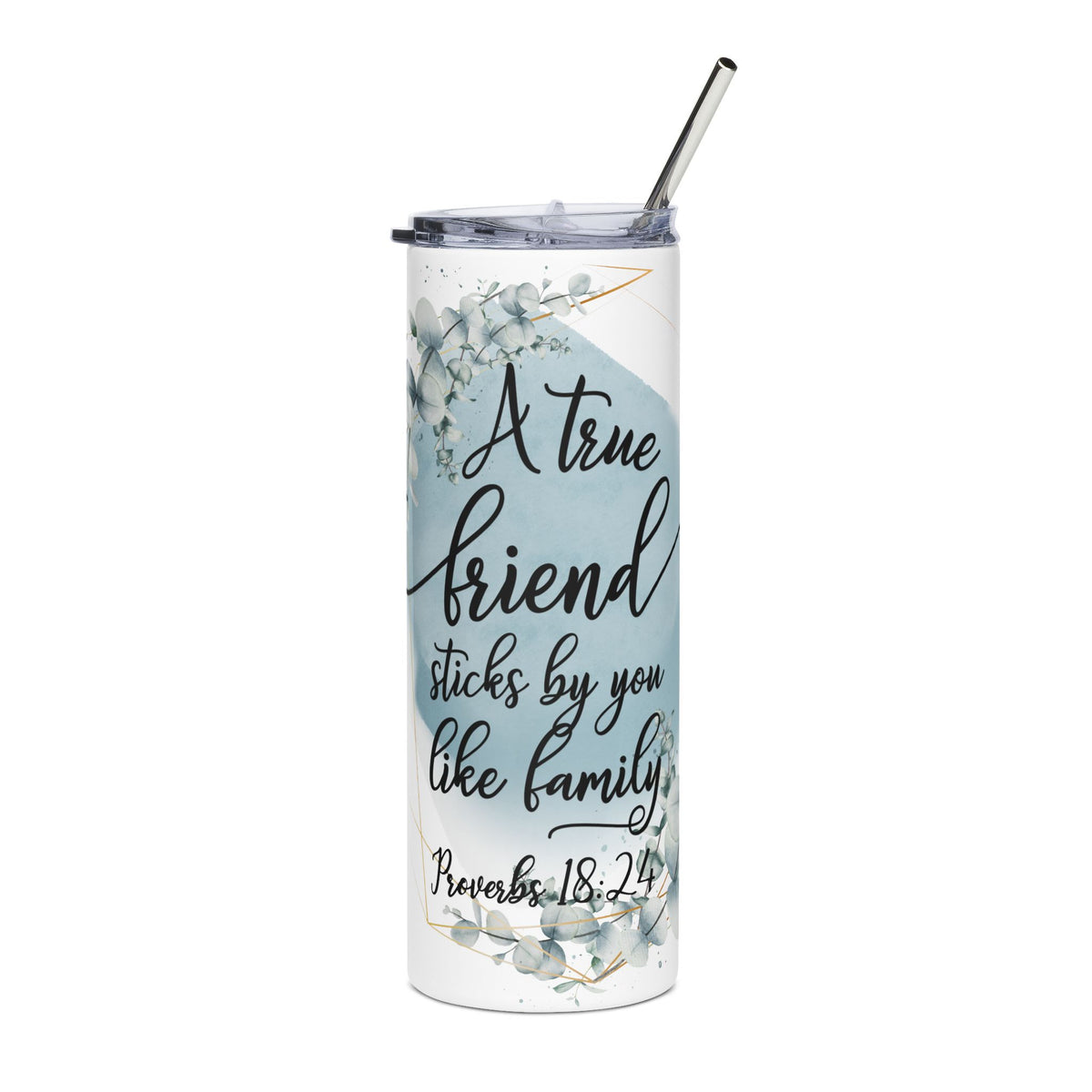 A True Friend Sticks By You Like Family 20oz Stainless Tumbler Insulated Christian Travel Cup - Sydney So Sweet