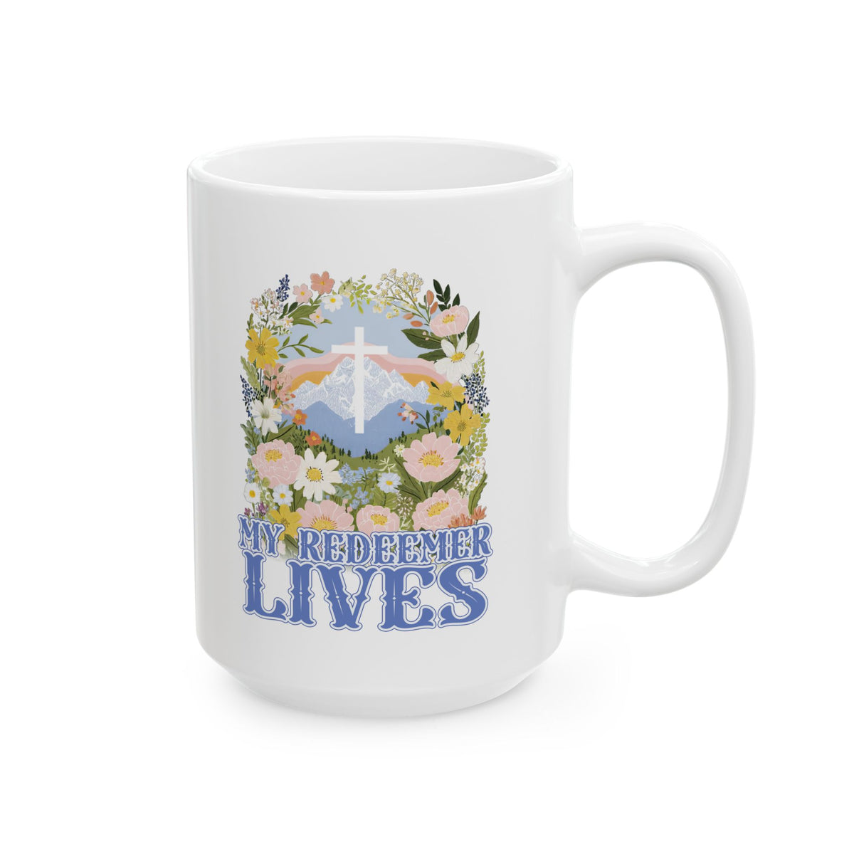 My Redeemer Lives Easter Christian Ceramic Mug Coffee Cup (11oz & 15oz)