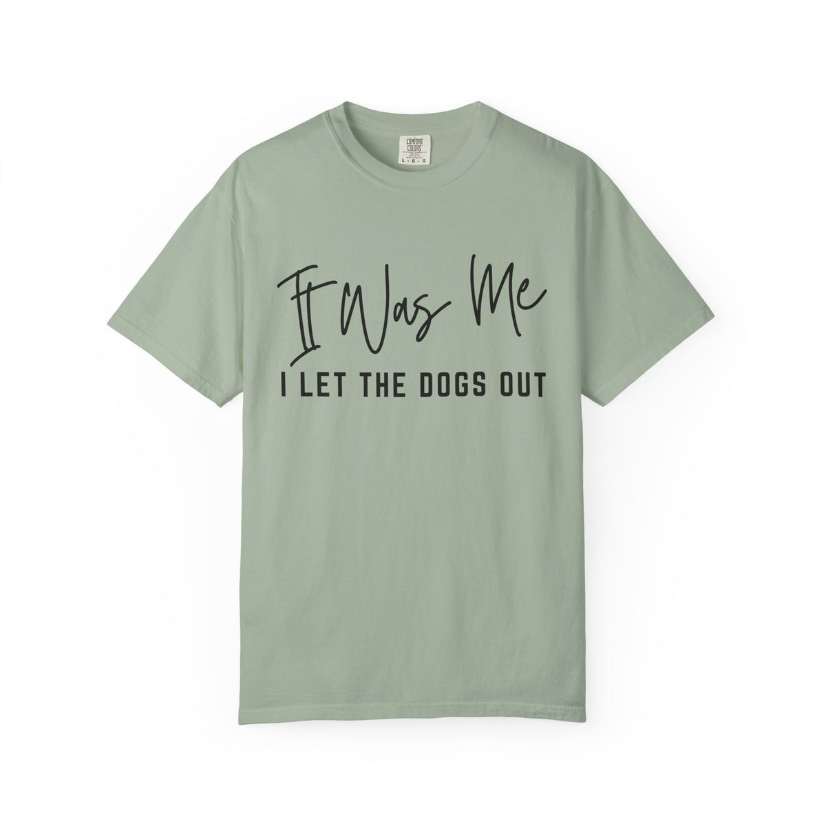 It Was Me I Let The Dogs Out Funny Unisex Short Sleeve Graphic T-Shirt