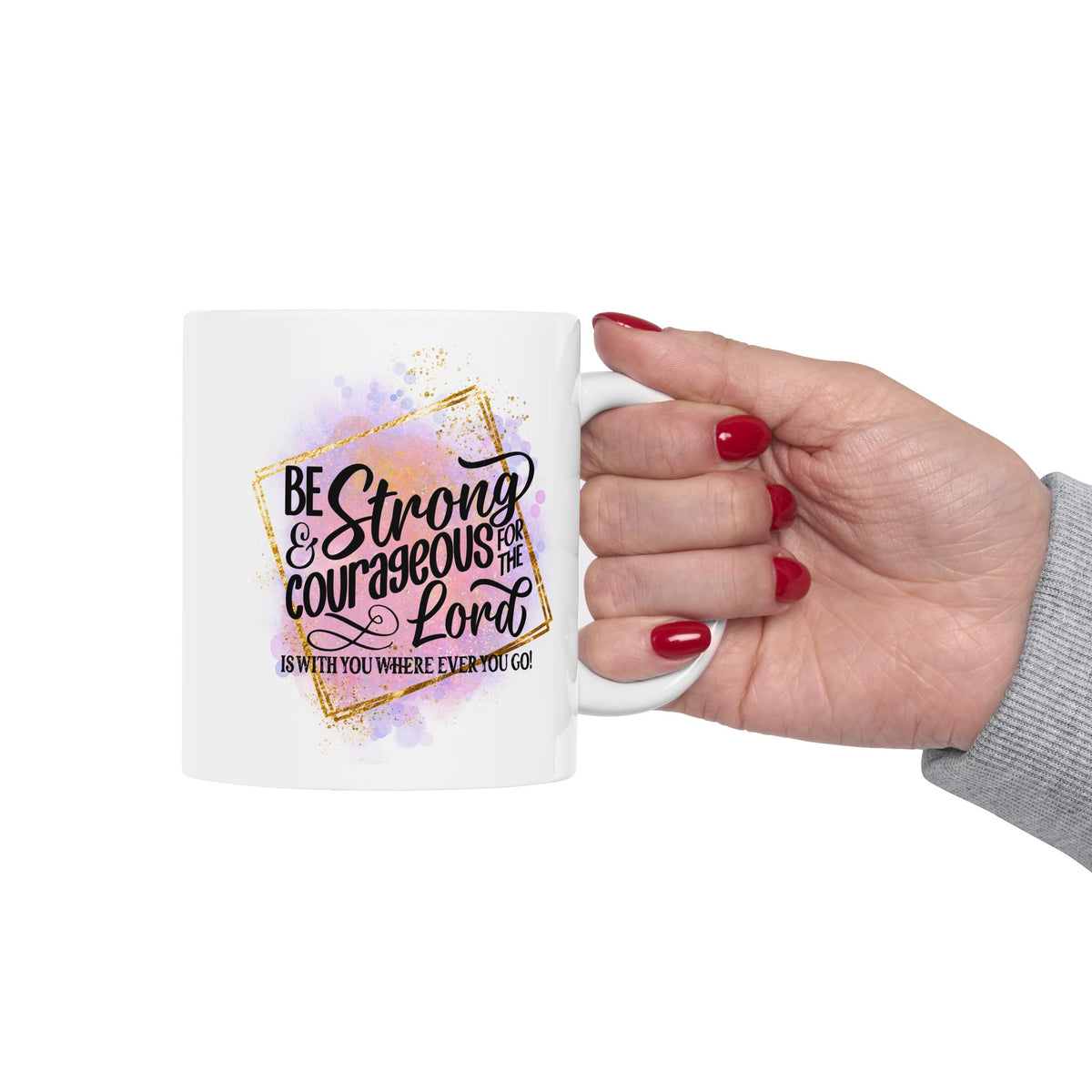 Be Strong & Courageous Christian Mug — Pink Watercolor Coffee Cup (11oz, 15oz) - Sydney So Sweet