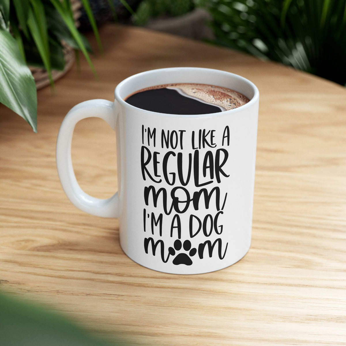 I'm Not Like a Regular Mom Dog Mom Cute Ceramic Mug Coffee Cup (11oz & 15oz)