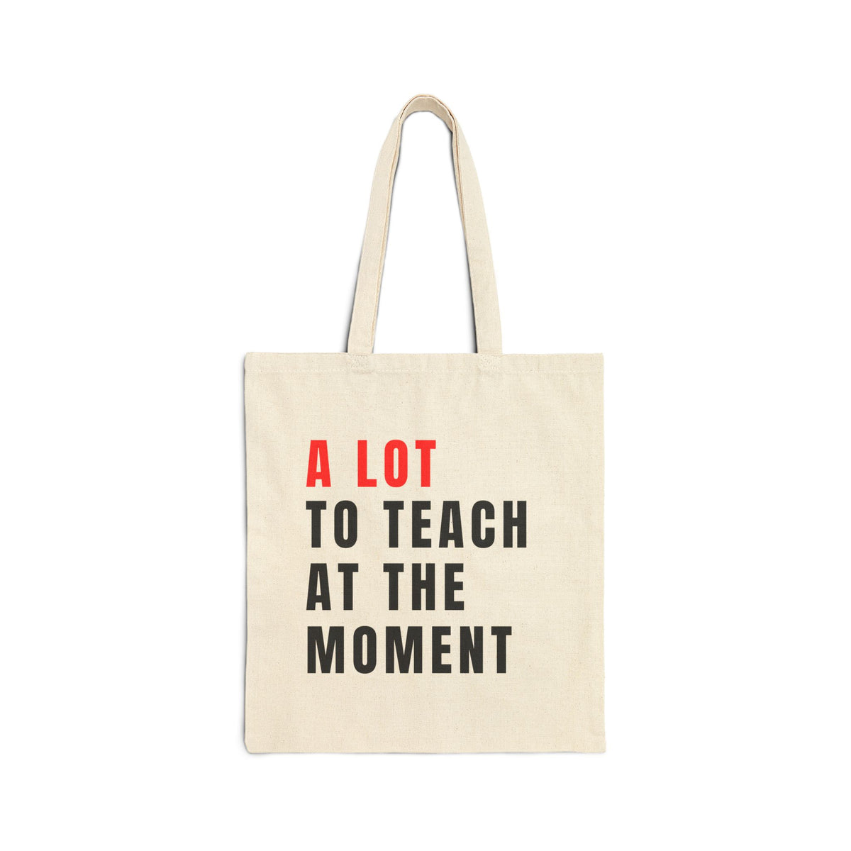 A Lot to Teach at the Moment Teacher Cotton Canvas Tote Bag
