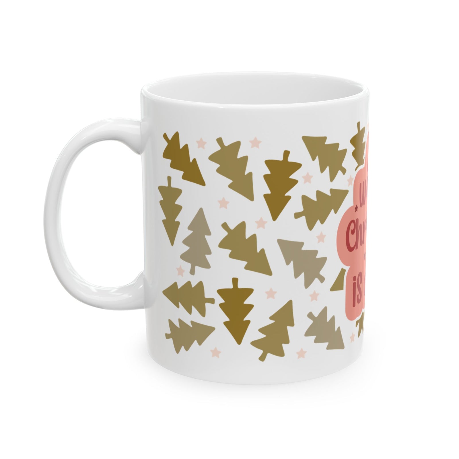 All I Want for Christmas Is Coffee Ceramic Mug Coffee Cup (11oz & 15oz)