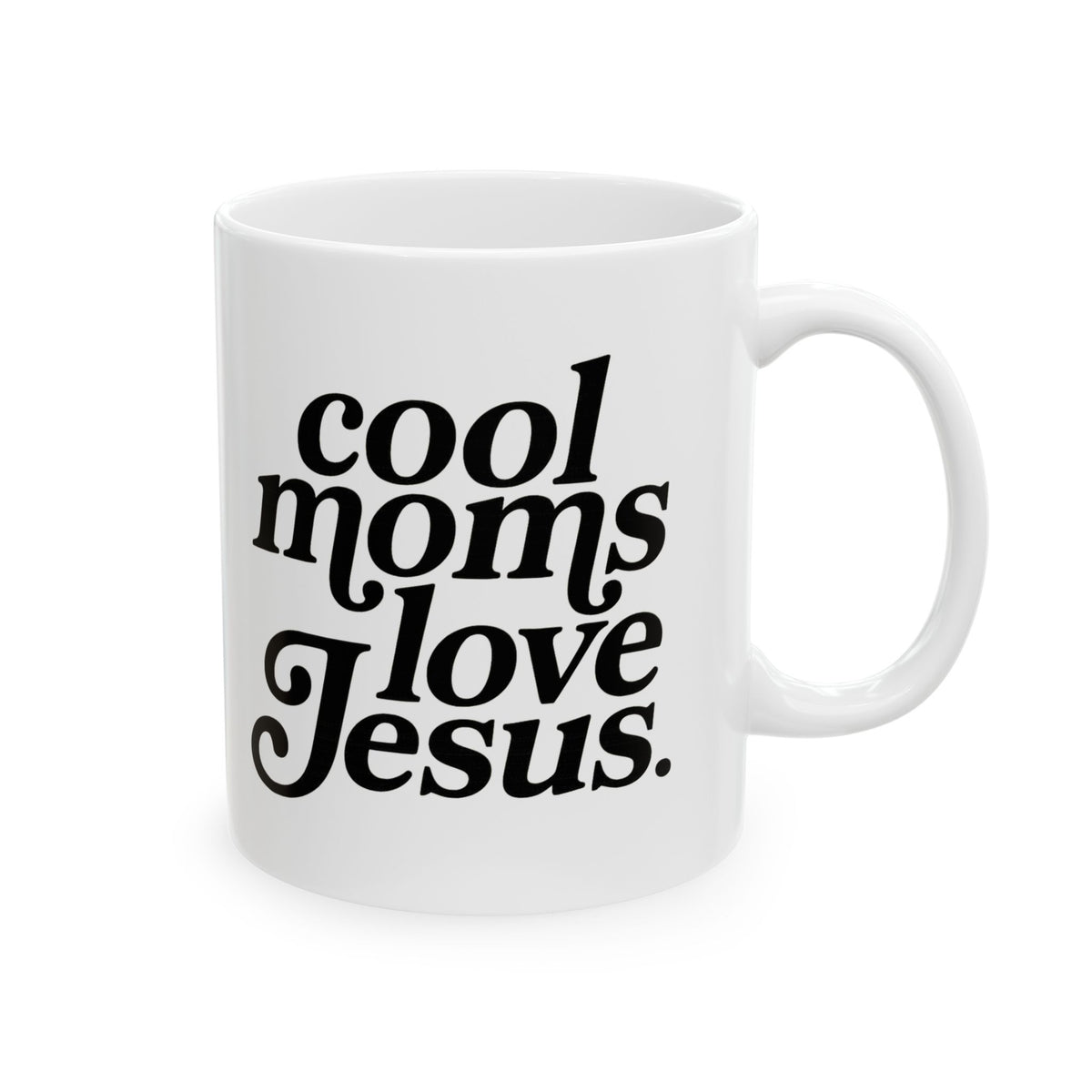 Cool Moms Love Jesus Inspirational Ceramic Mug Coffee Cup (11oz & 15oz)