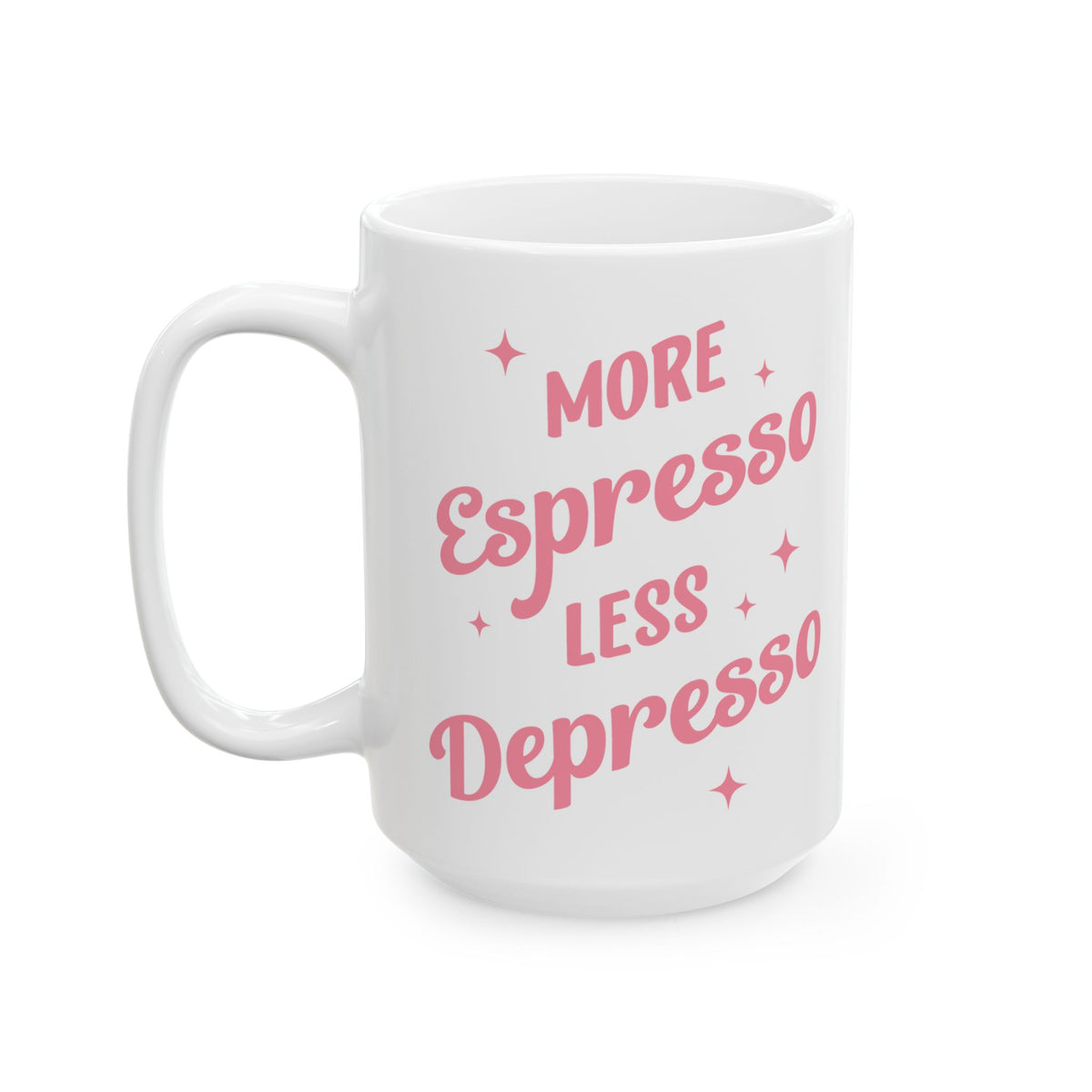 More Espresso Less Depresso Cute Ceramic Mug Coffee Cup (11oz & 15oz)