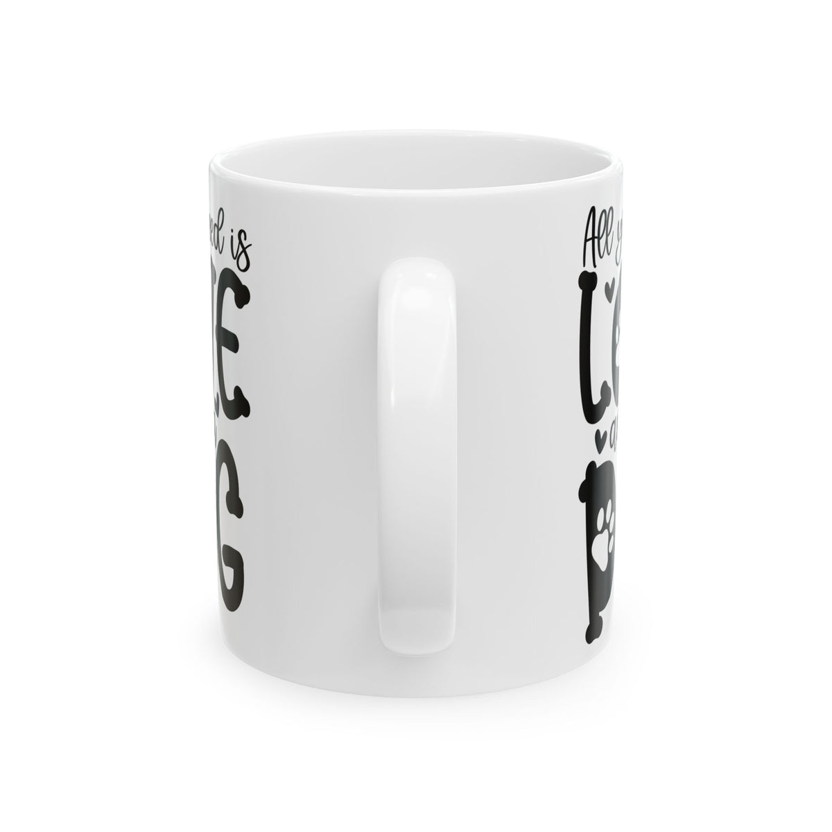 All You Need Is Love And A Dog Cute Ceramic Mug Coffee Cup (11oz & 15oz)