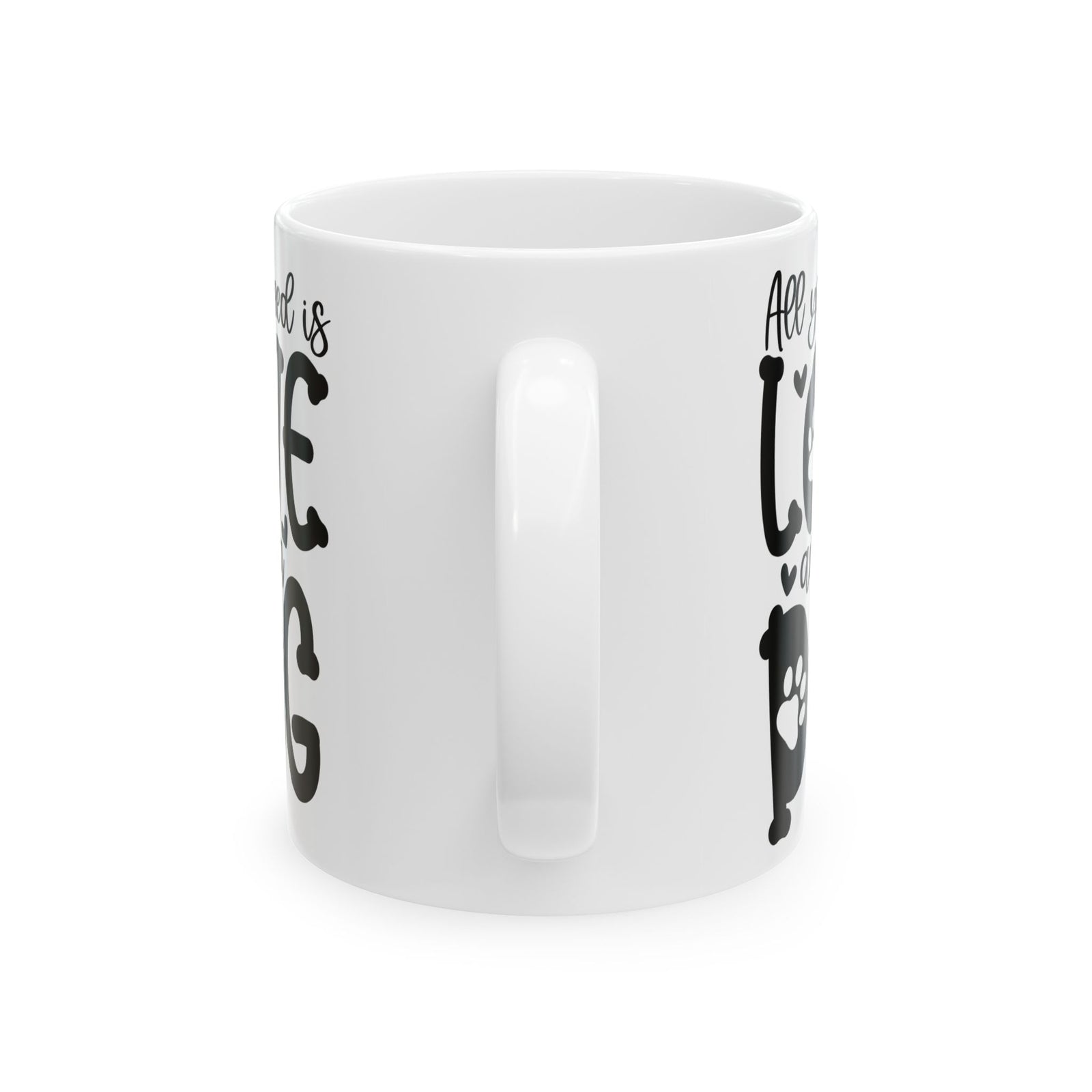 All You Need Is Love And A Dog Cute Ceramic Mug Coffee Cup (11oz & 15oz)