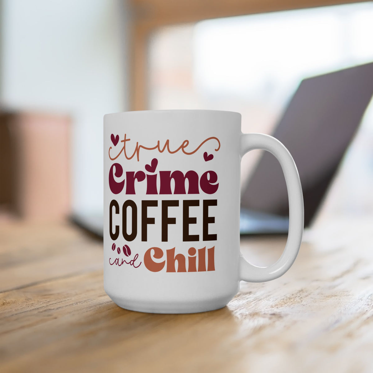 True Crime Coffee & Chill Cute Ceramic Mug Coffee Cup (11oz & 15oz)