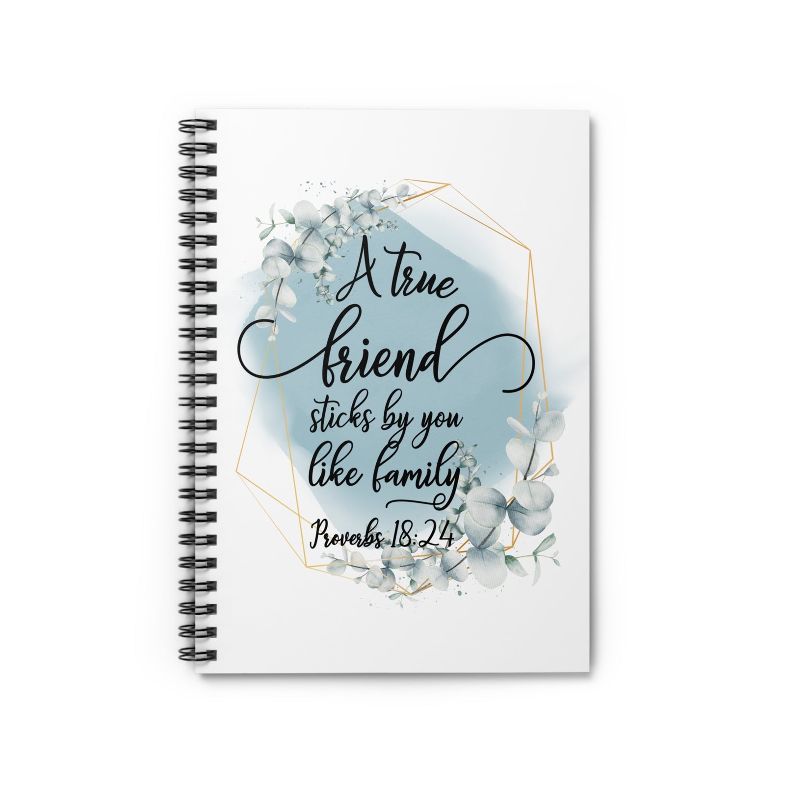 A True Friend Sticks by you Like Family Floral Scripture Spiral Notebook Journal