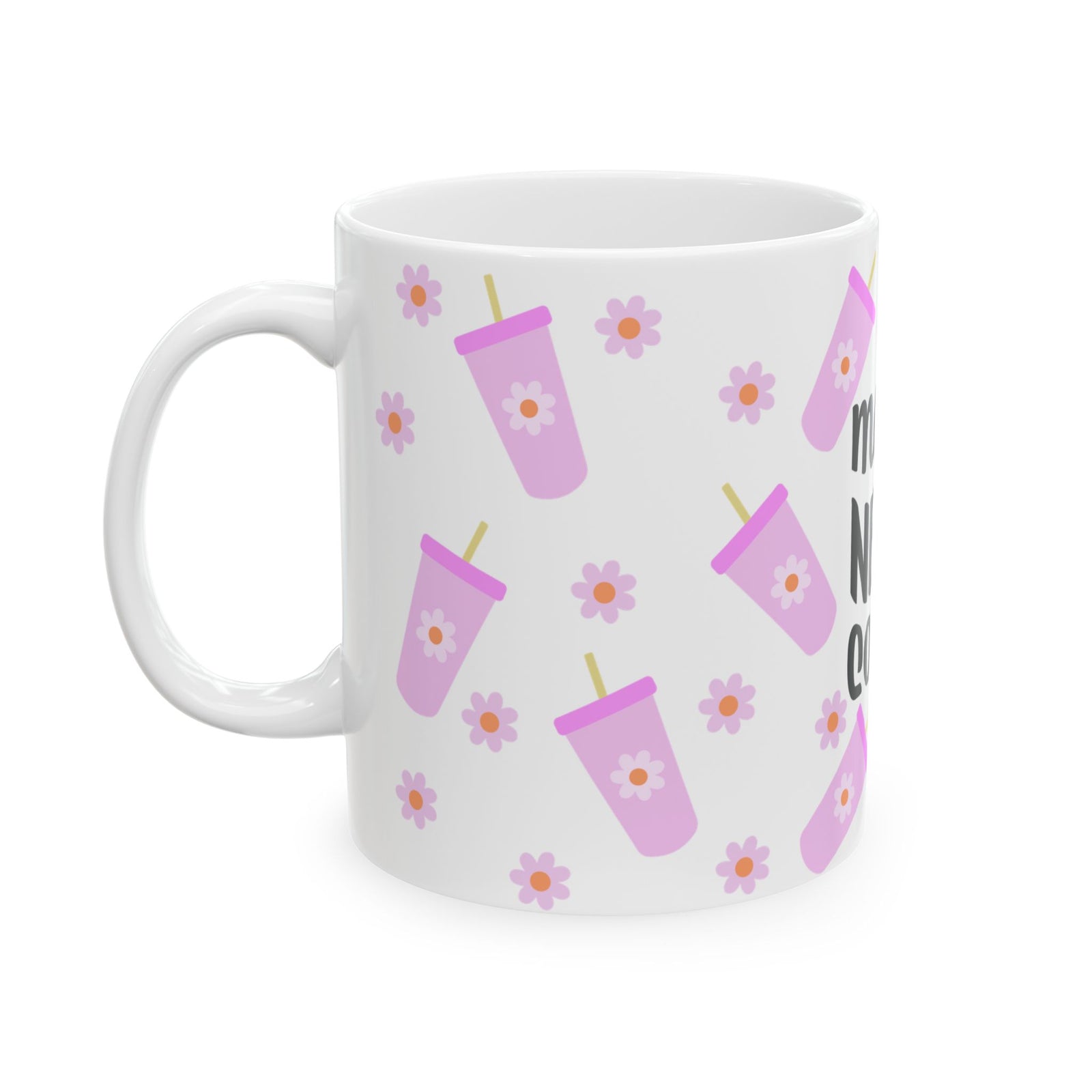 Mama Needs Coffee Cute Ceramic Mug Coffee Cup (11oz & 15oz) - Sydney So Sweet