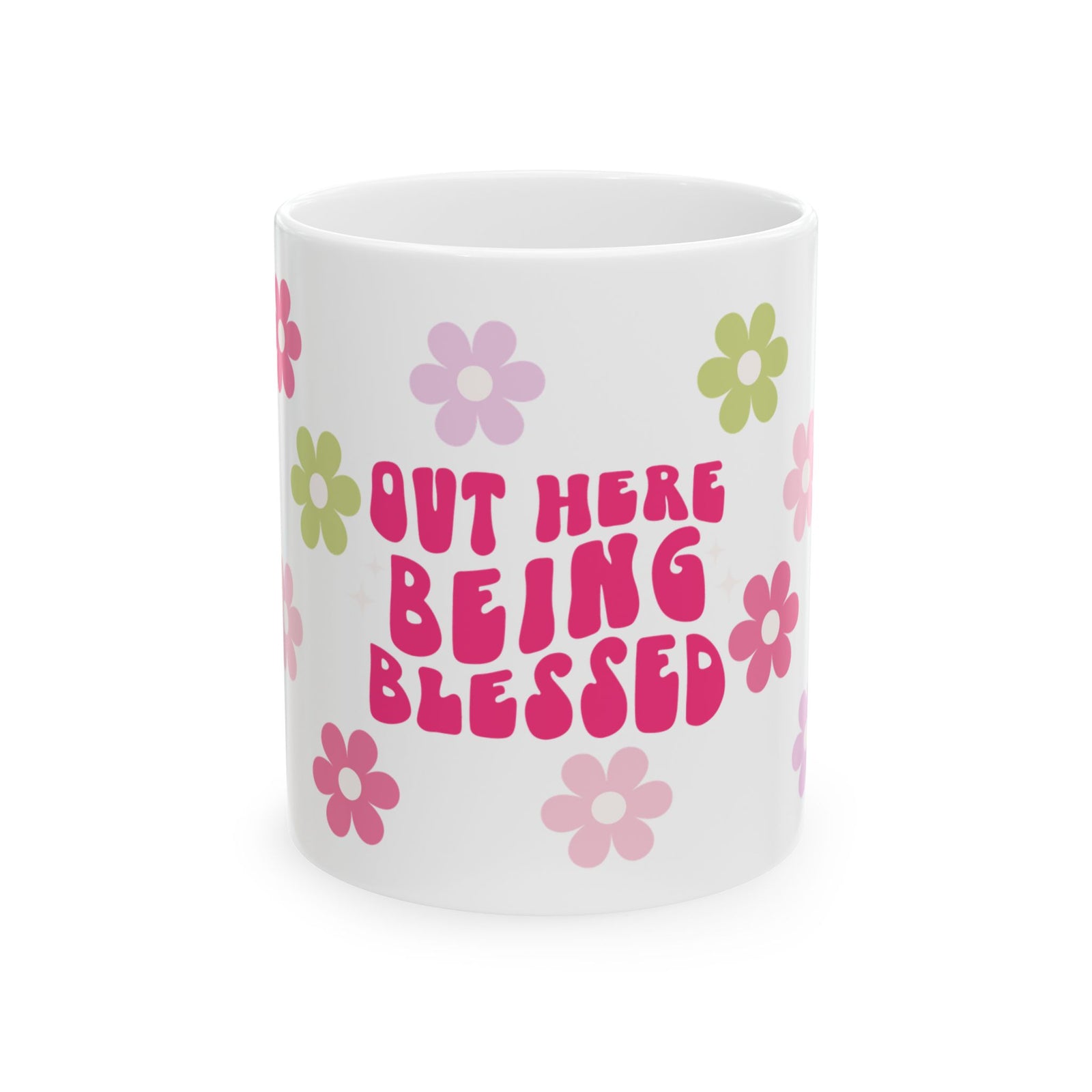 Ceramic Mug — "Out Here Being Blessed" Floral Coffee Cup (11oz & 15oz)