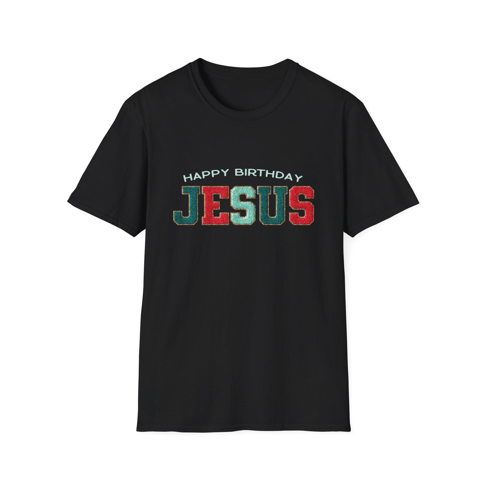 Happy Birthday Jesus Christmas Season Faux Chenille Patch Christian T-Shirt