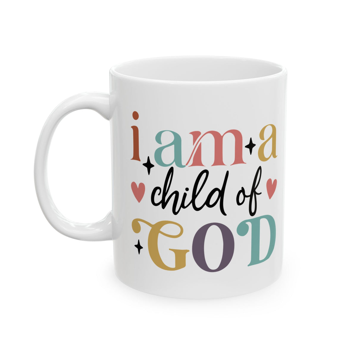 I Am a Child of God Inspirational Christian Cute Ceramic Mug Coffee Cup (11oz & 15oz)