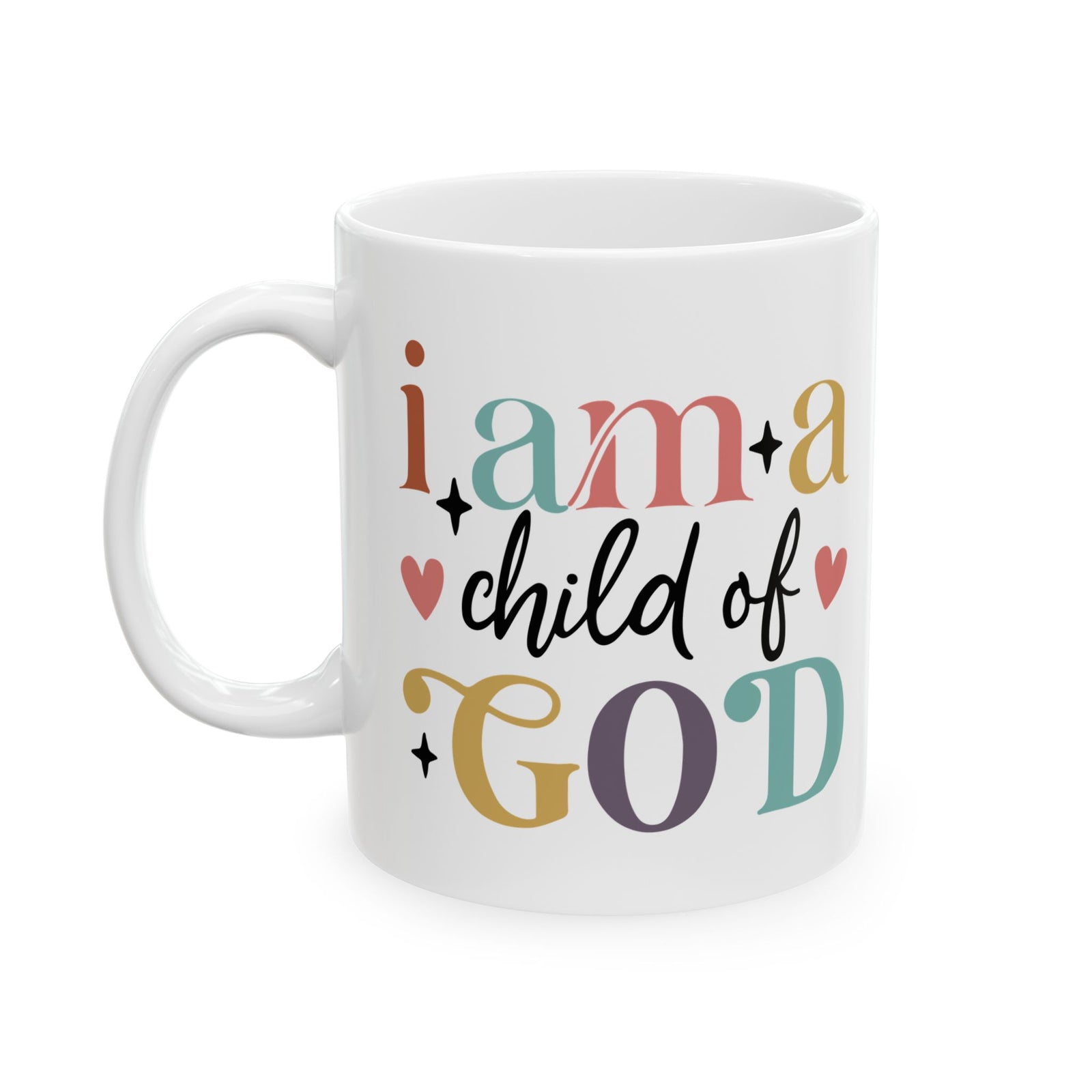 I Am a Child of God Inspirational Christian Cute Ceramic Mug Coffee Cup (11oz & 15oz)