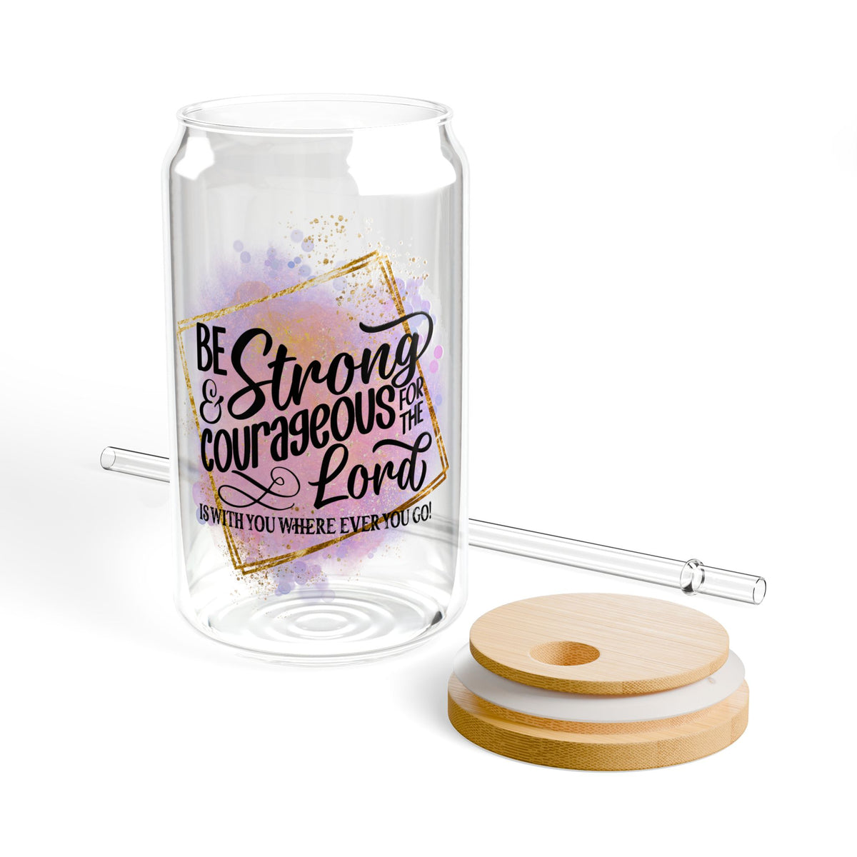 Be Strong & Courageous Christian Tumbler Sipper Glass 16oz — Reusable Drink Jar with Lid & Straw