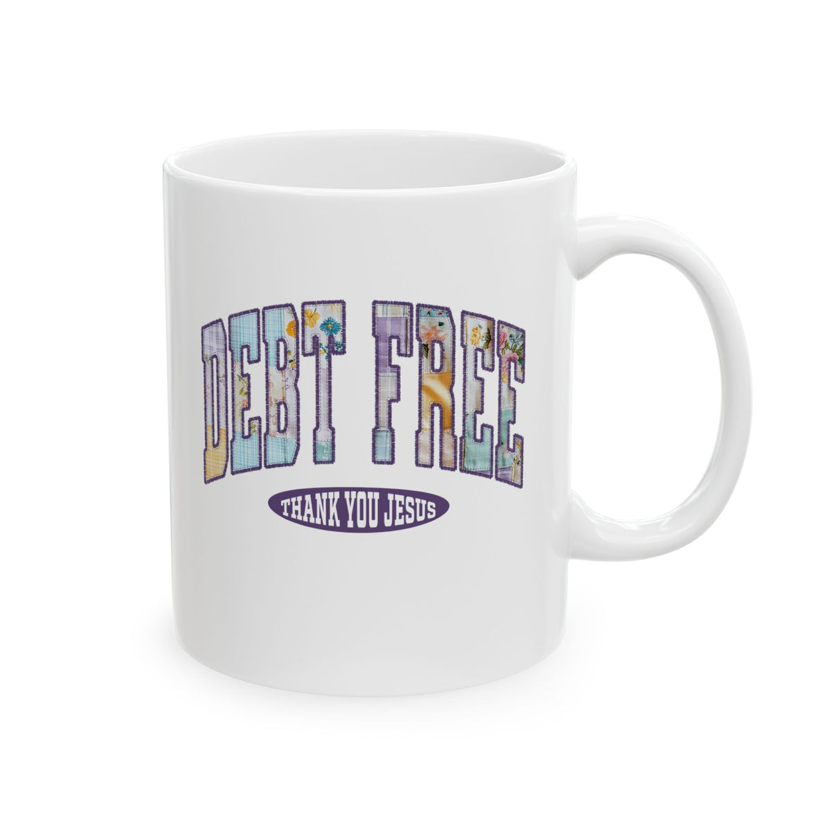 Debt Free Thank You Jesus Christian Ceramic Mug Coffee Cup (11oz & 15oz)