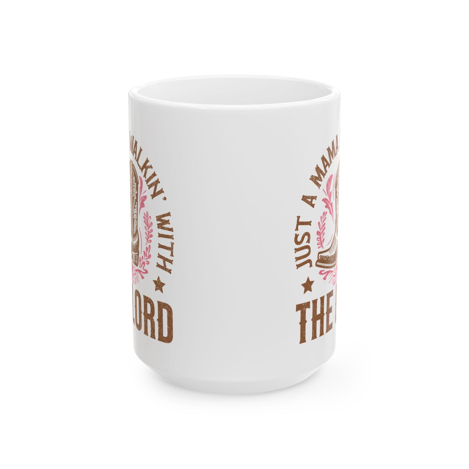 Just a Mama Walkin' with the Lord Cowgirl Boot Ceramic Mug Coffee Cup (11oz & 15oz)