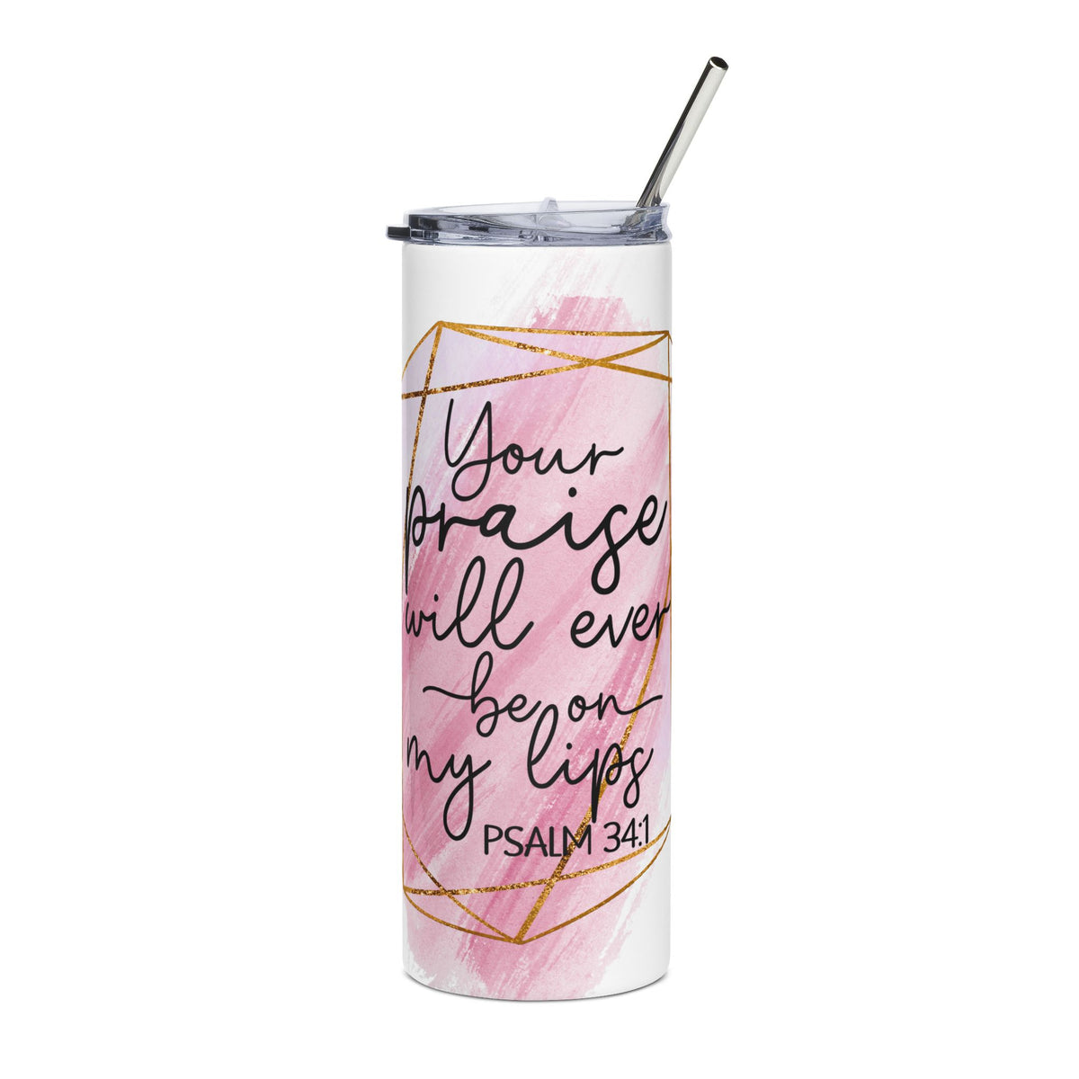 Your Praise Ever on My Lips 20oz Stainless Tumbler Insulated Christian Travel Cup - Sydney So Sweet
