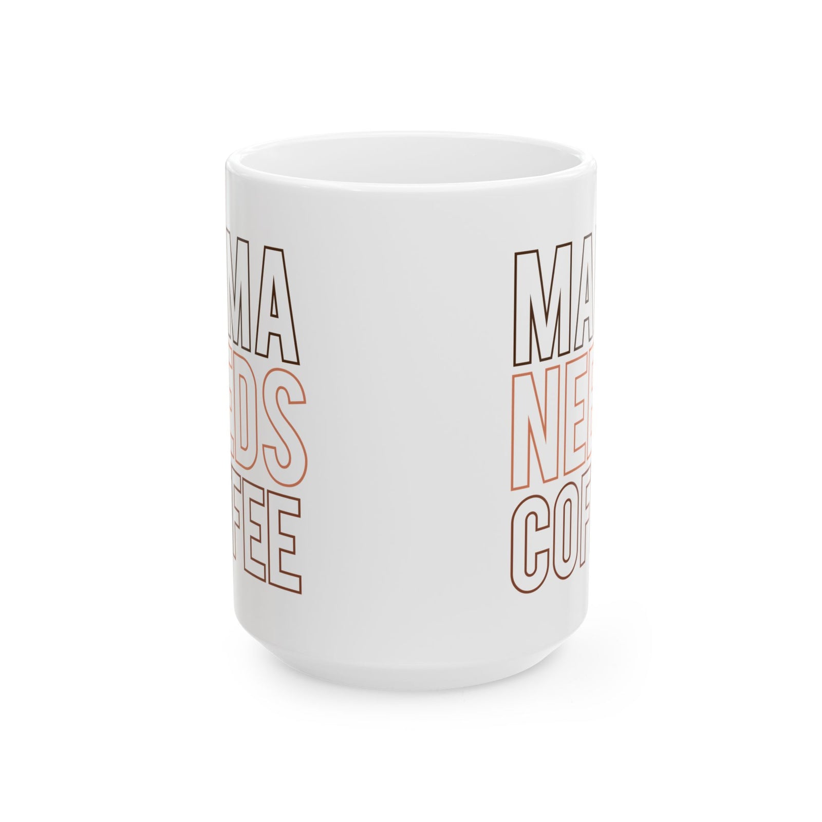 Mama Needs Coffee Cute Ceramic Mug Coffee Cup (11oz & 15oz)