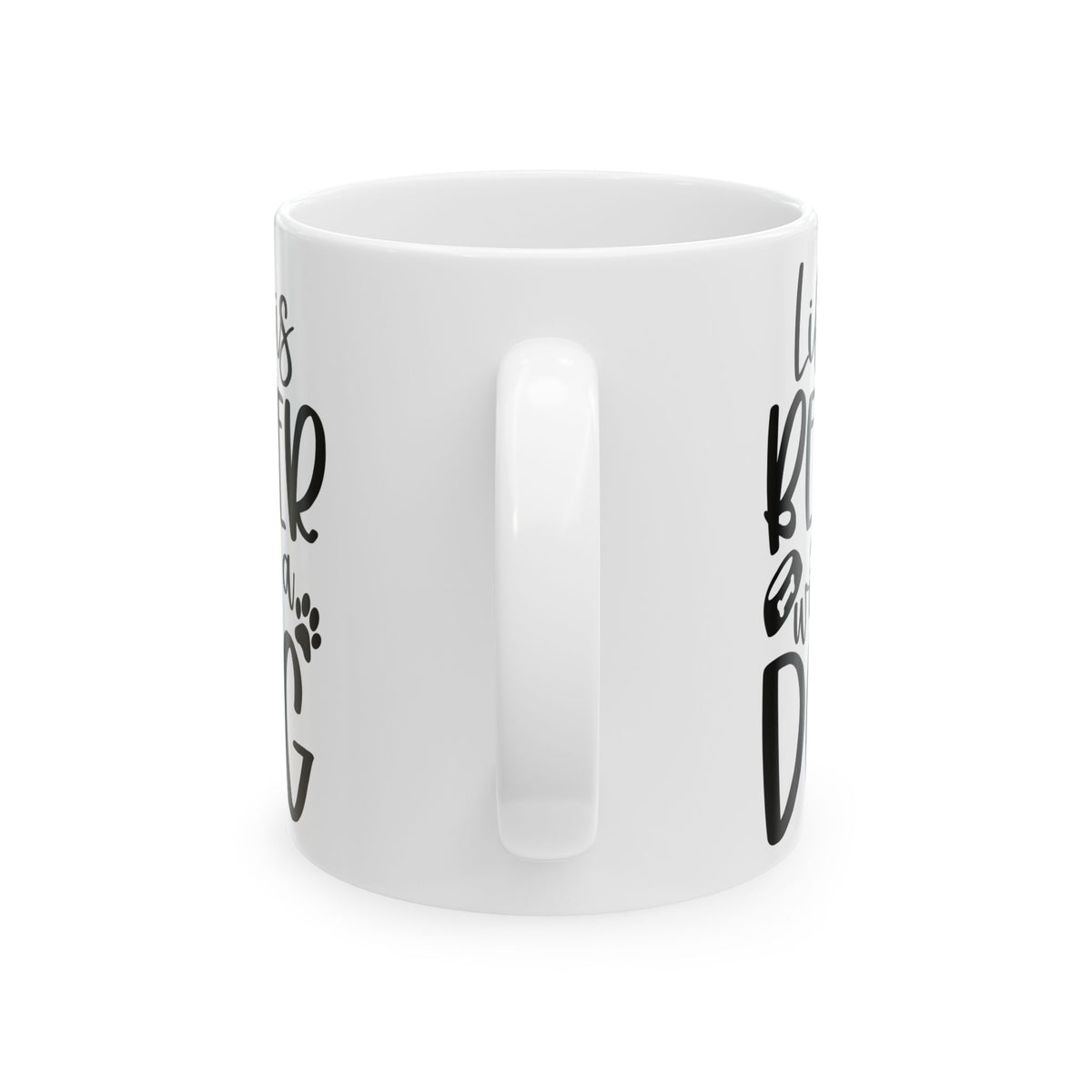 Life is Better with a Dog Cute Ceramic Mug Coffee Cup (11oz & 15oz)