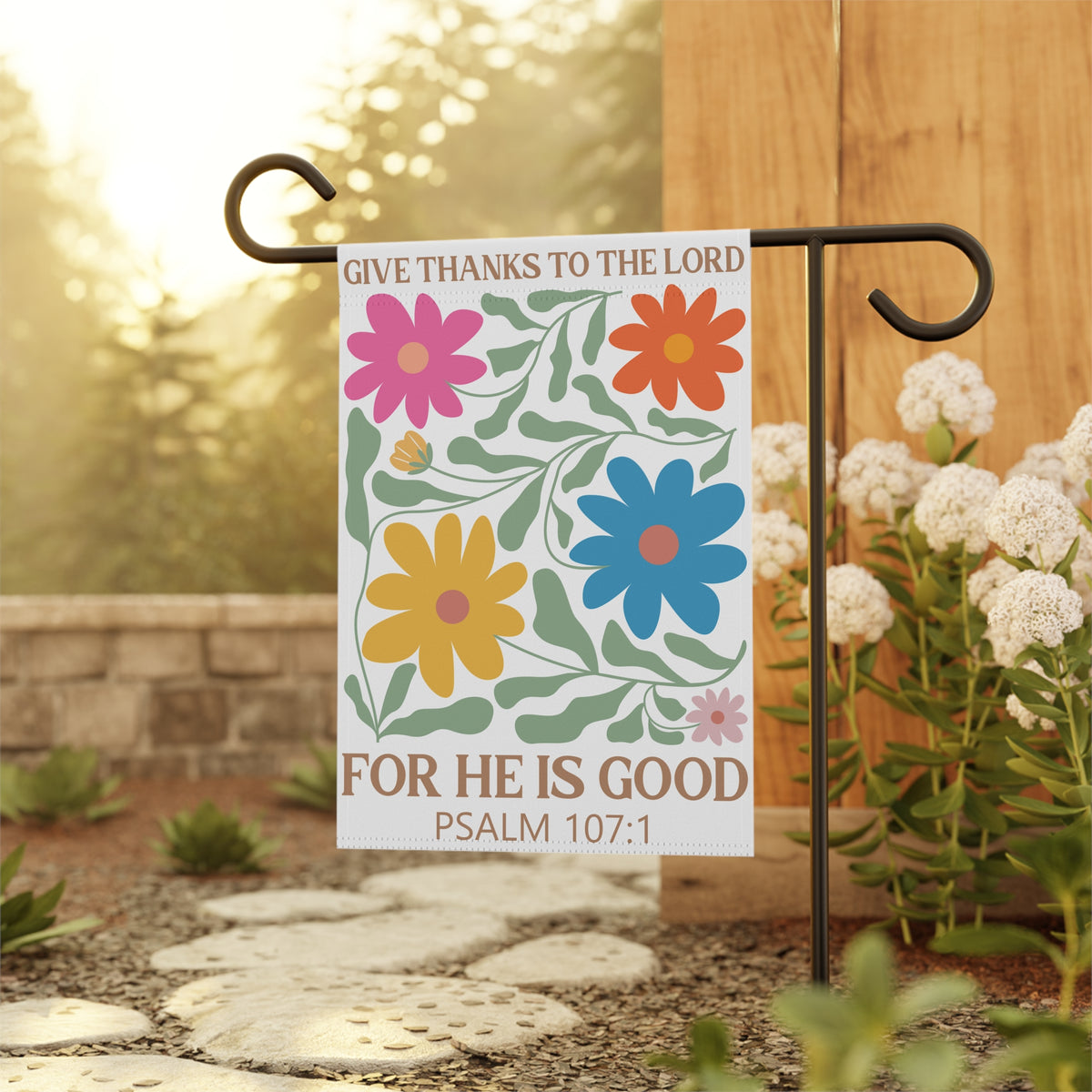 Give Thanks to the Lord For He Is Good Psalm 107:1 Floral Garden Flag