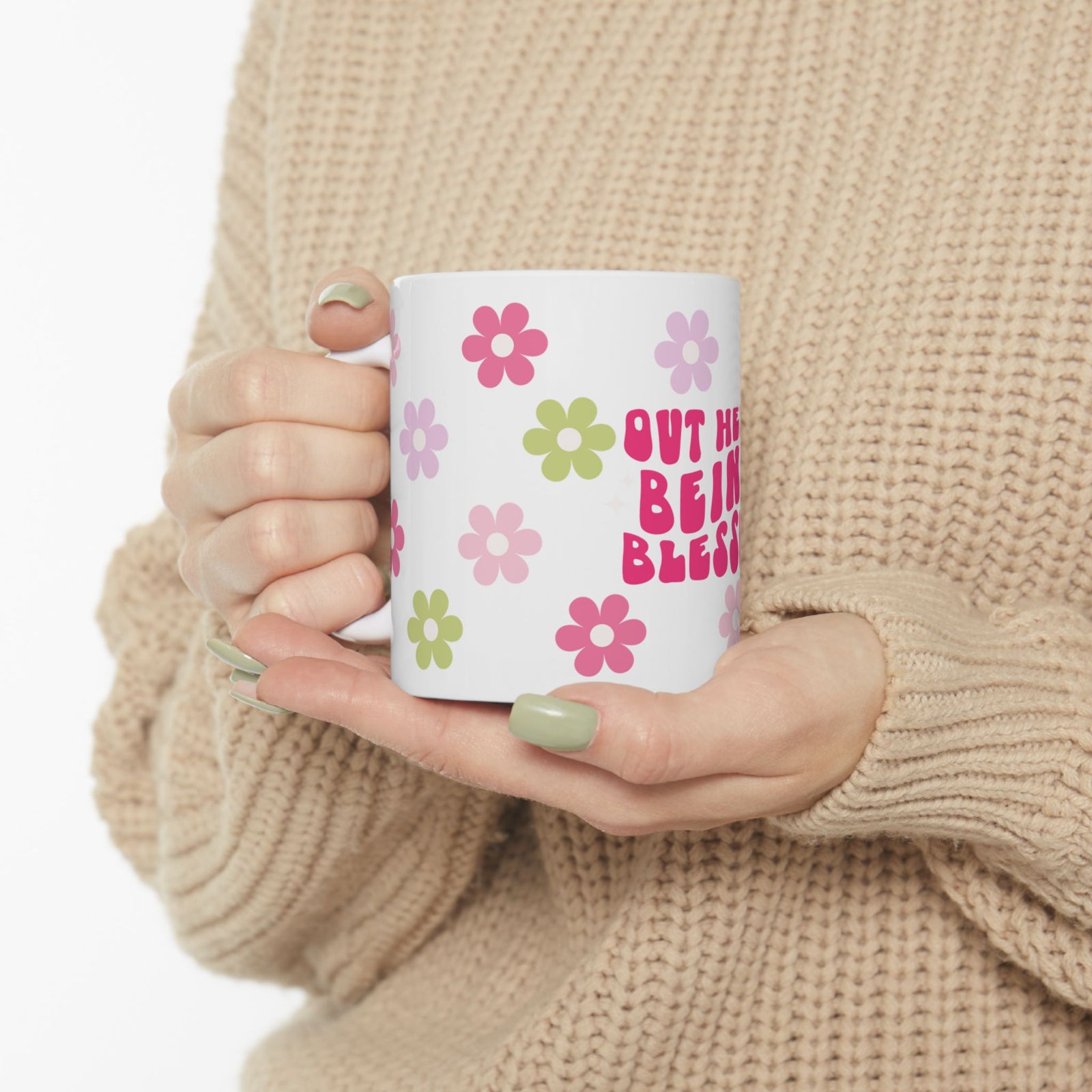 Ceramic Mug — "Out Here Being Blessed" Floral Coffee Cup (11oz & 15oz)