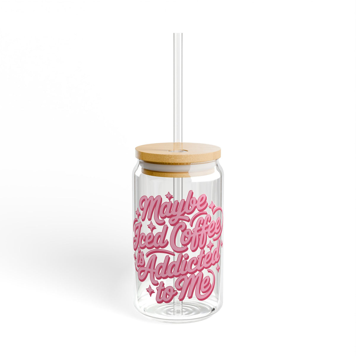 Maybe Iced Coffee is Addicted to Me Sipper Glass 16oz Reusable Drink Jar with Lid & Straw