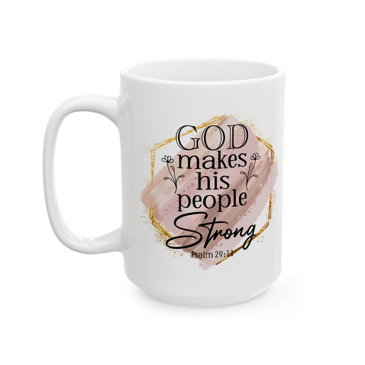 God Makes His People Strong Psalm 29:11 Christian Mug — Pink Watercolor Coffee Cup (11oz, 15oz) - Sydney So Sweet