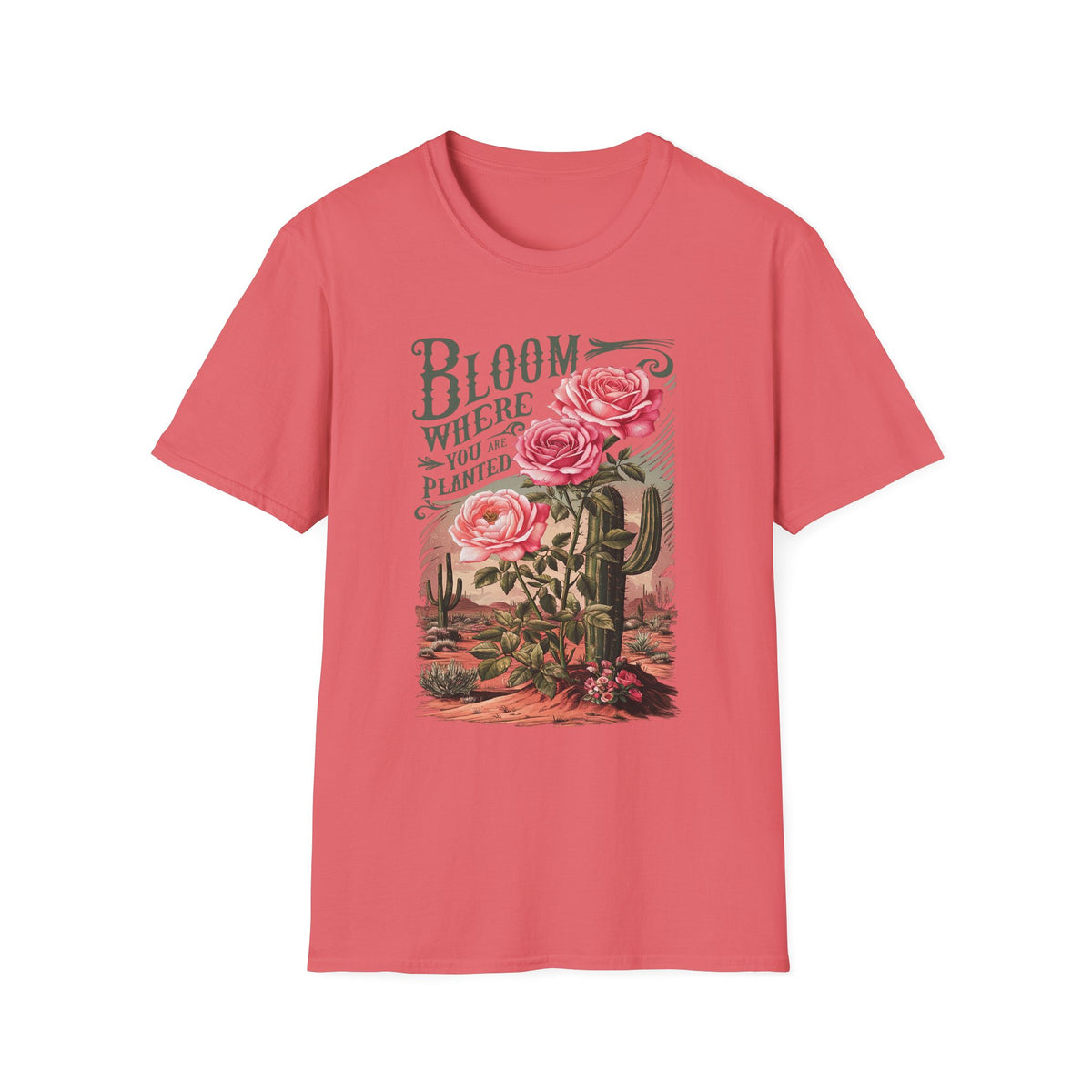 Bloom Where You Are Planted T-Shirt Desert Cactus Rose Inspirational Tee